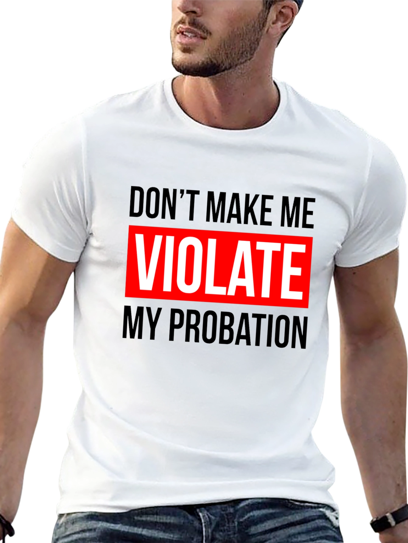 Dont Make Me Violate My Probation Graphic Tee