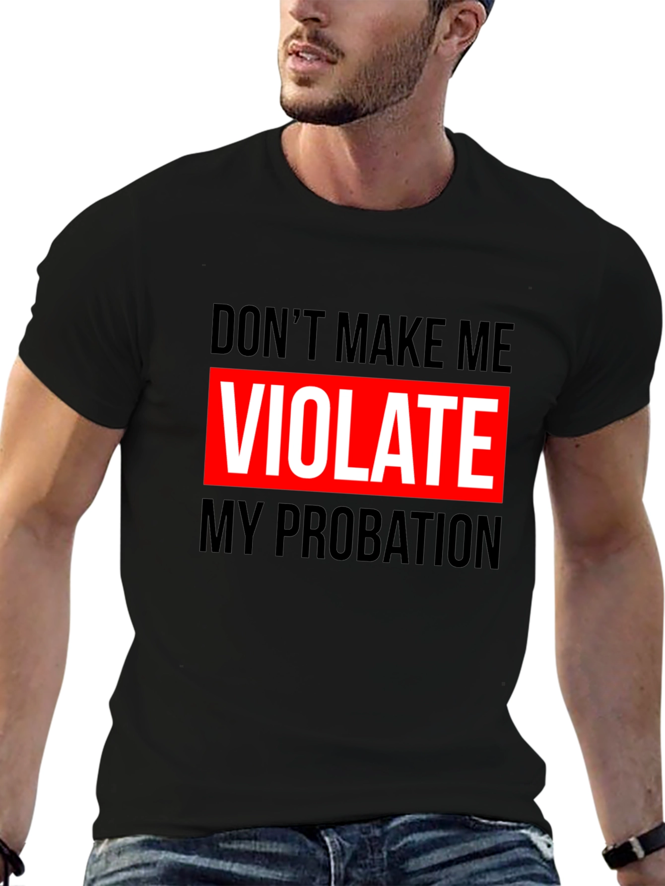 Dont Make Me Violate My Probation Graphic Tee