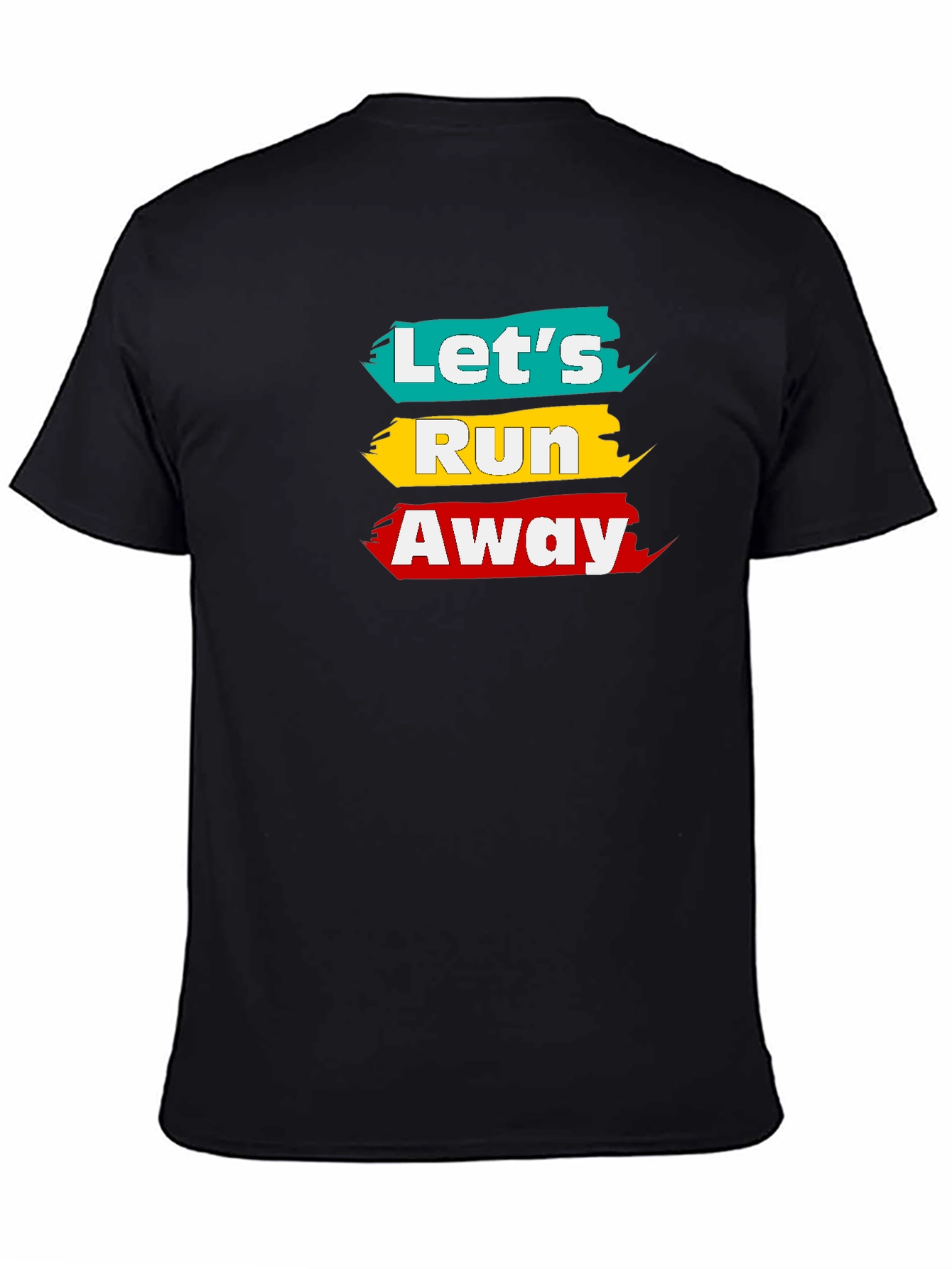 Lets Run Away T-Shirt - Fun Graphic Tee