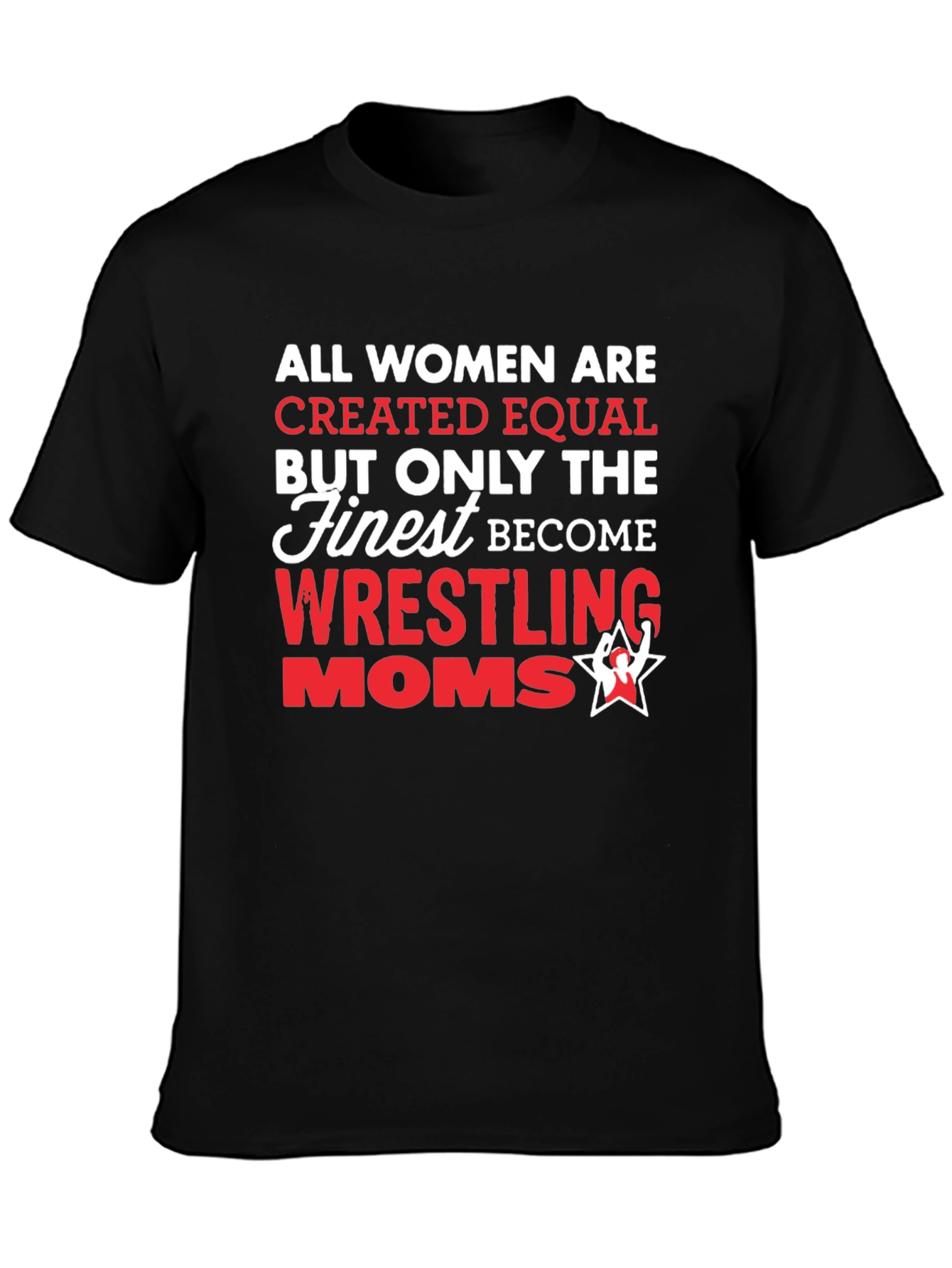 Wrestling Moms T-Shirt - All Women Created Equal