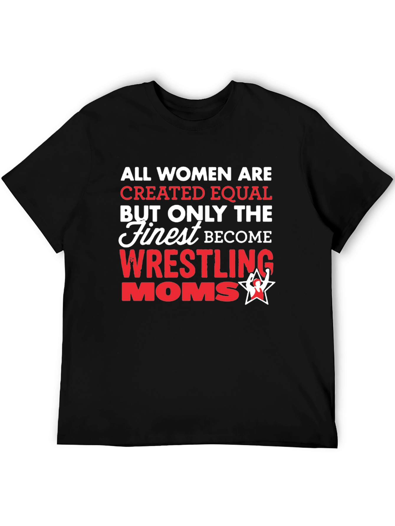 Wrestling Moms T-Shirt - All Women Created Equal