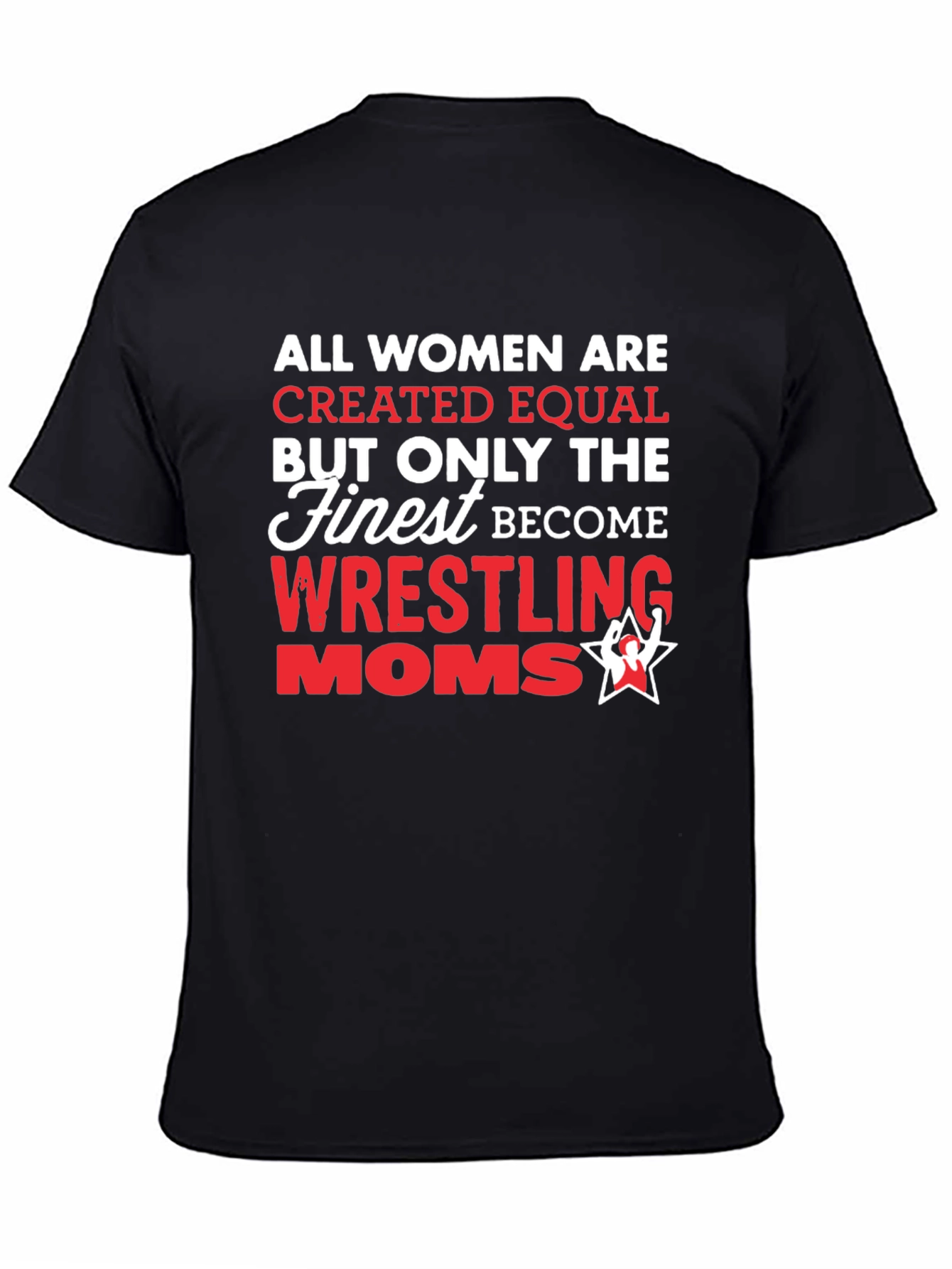 Wrestling Moms T-Shirt - All Women Created Equal