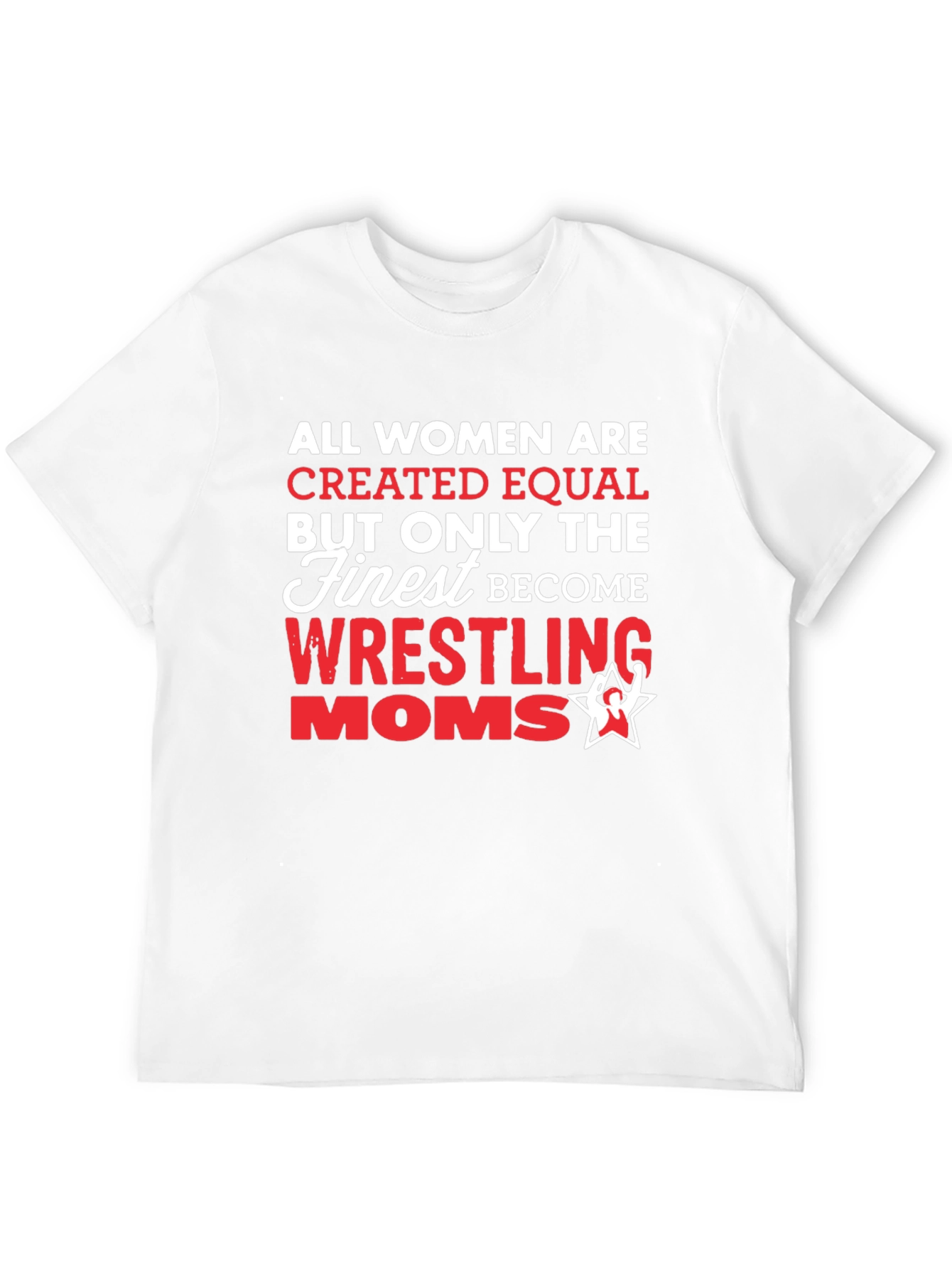 Wrestling Moms T-Shirt - All Women Created Equal