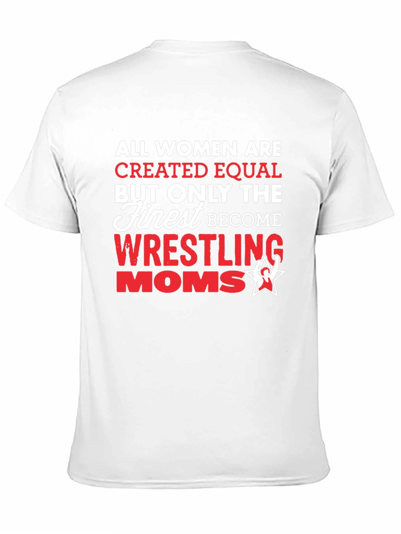 Wrestling Moms T-Shirt - All Women Created Equal