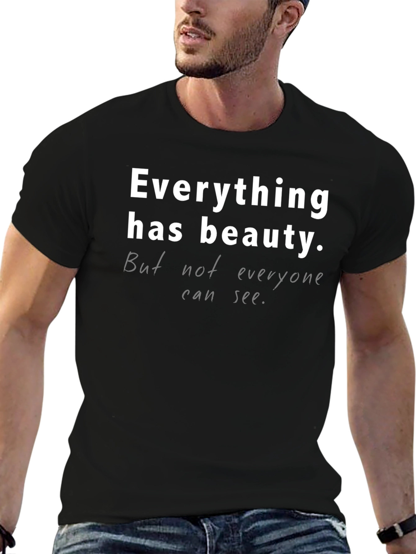 Everything Has Beauty T-Shirt - Unisex Casual Tee