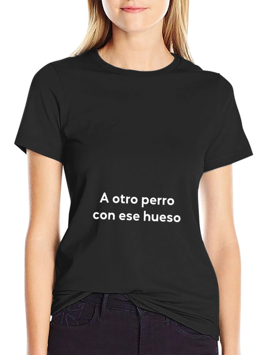 A Otro Perro Con Ese Hueso T-Shirt