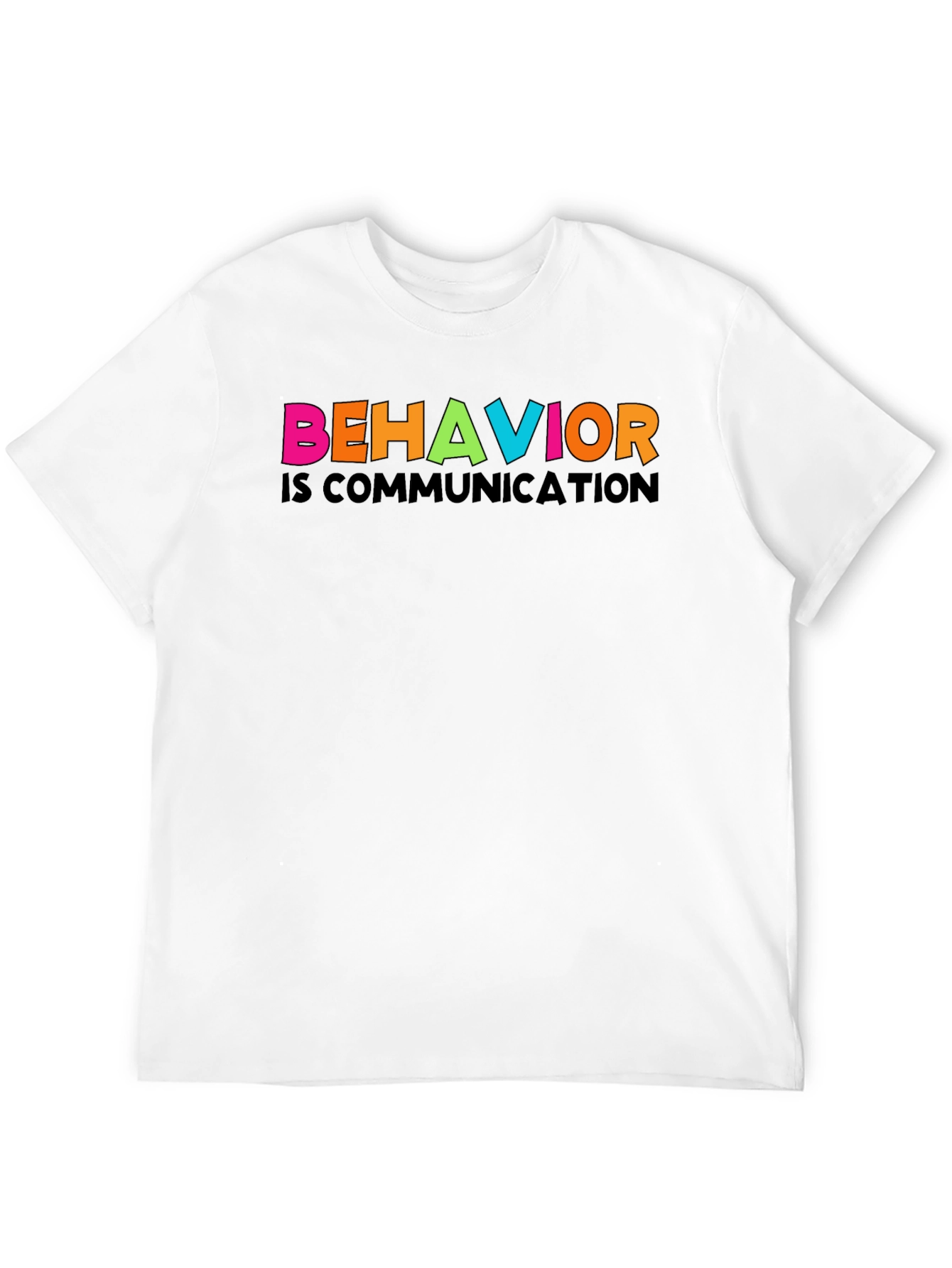 Behavior is Communication Graphic Tee