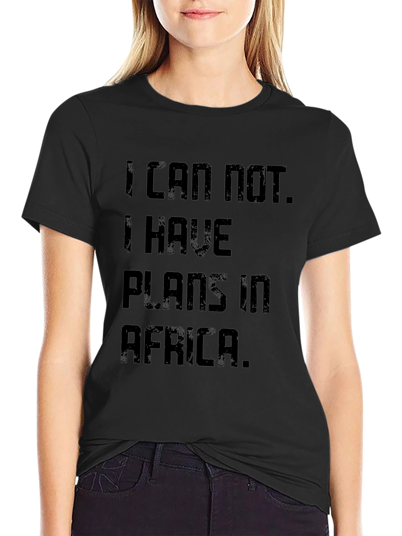 I Can Not. I Have Plans In Africa T-Shirt