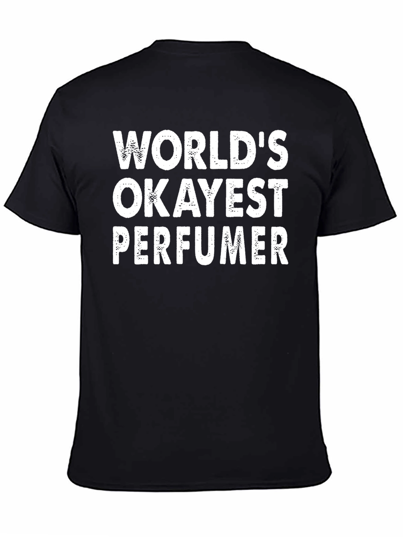 Worlds Okayest Perfumer T-Shirt - Funny Slogan Tee