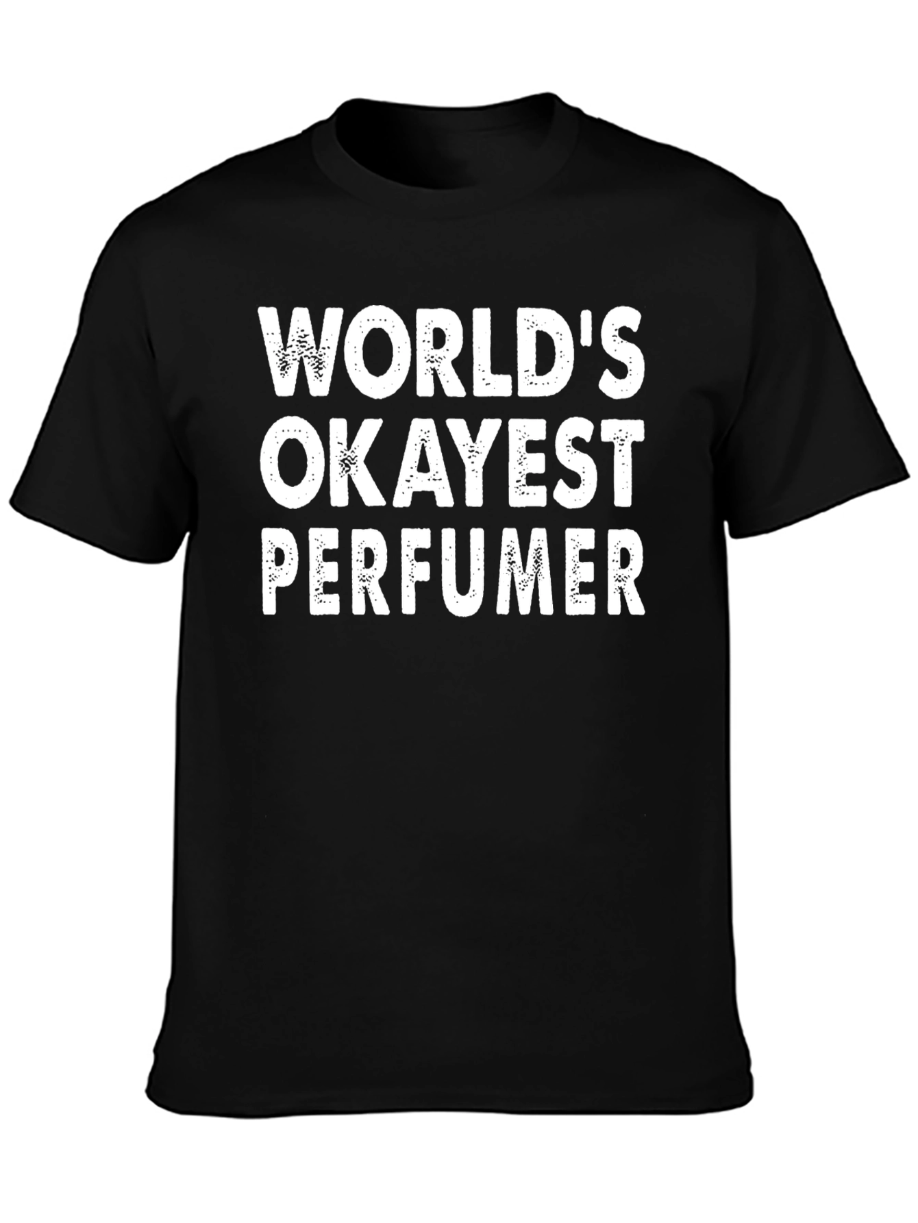 Worlds Okayest Perfumer T-Shirt - Funny Slogan Tee