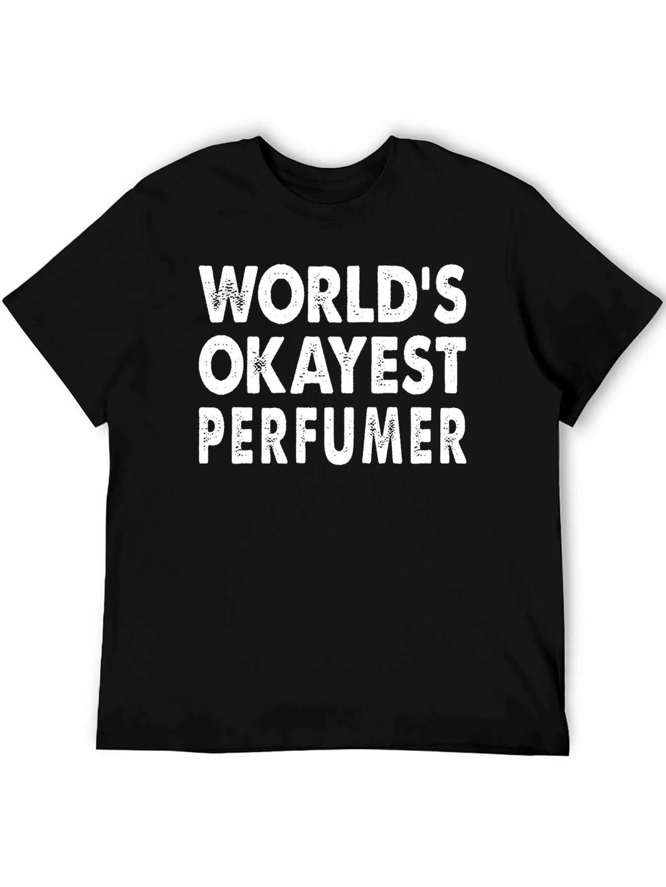 Worlds Okayest Perfumer T-Shirt - Funny Slogan Tee