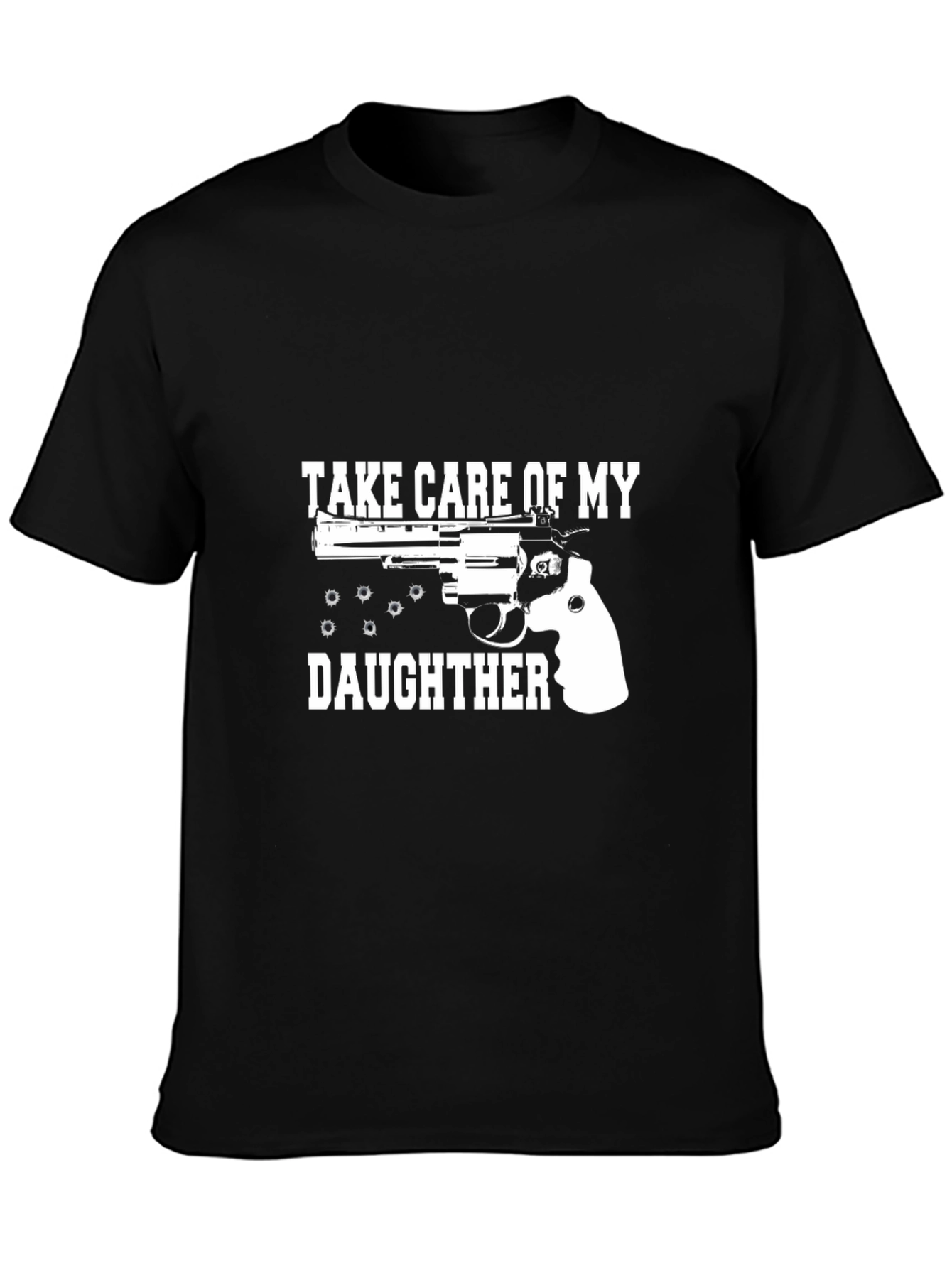 Take Care Of My Daughter T-Shirt Gun Graphic