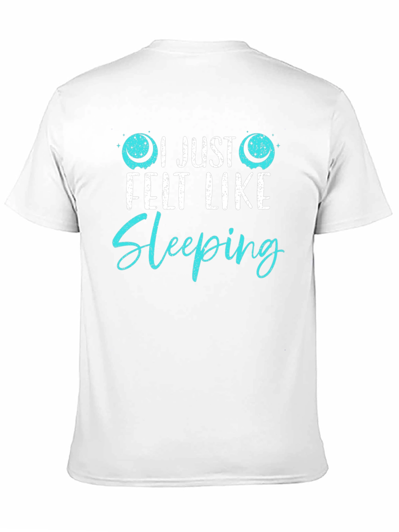 I Just Felt Like Sleeping Funny Graphic T-Shirt