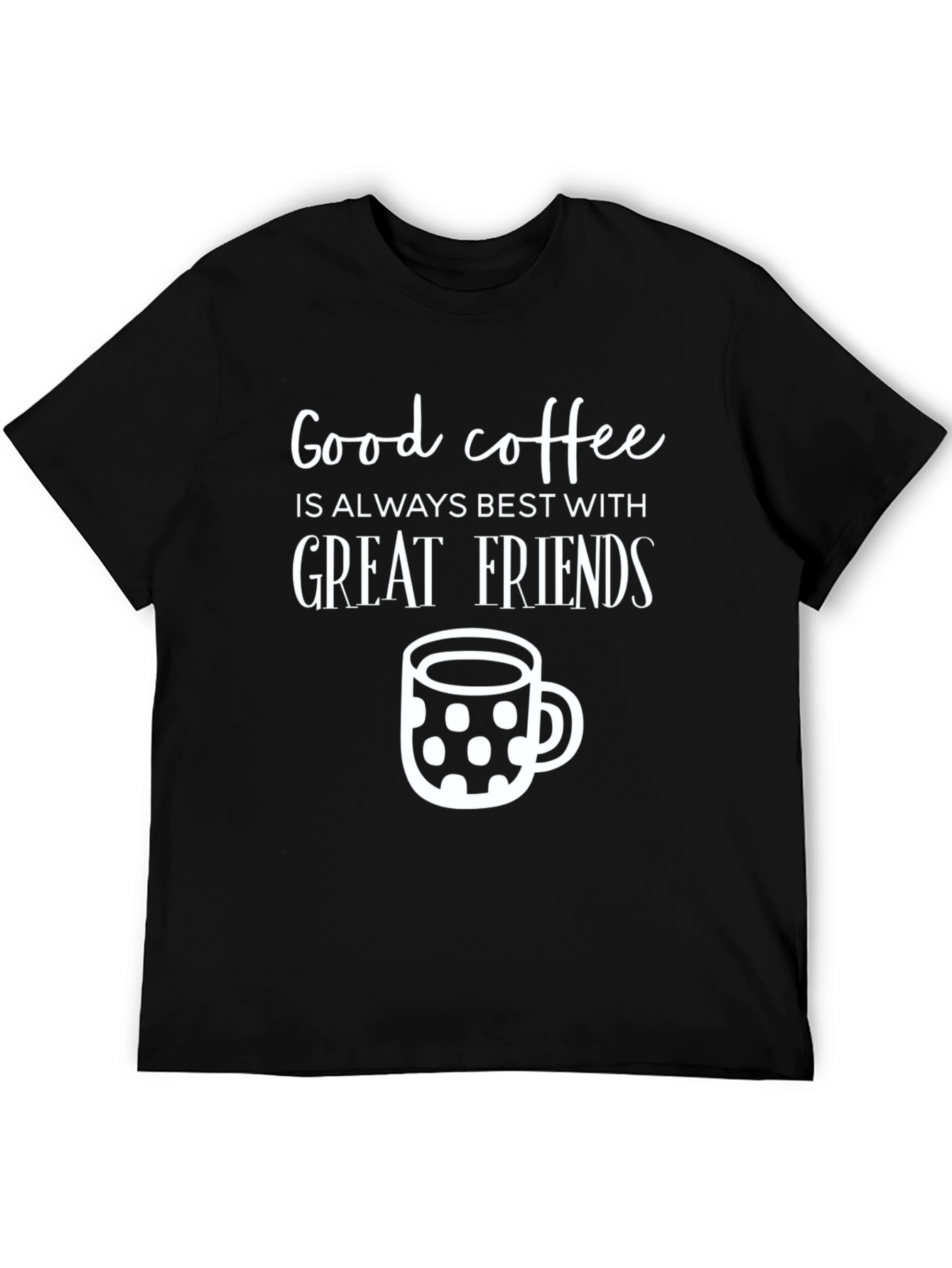 Good Coffee Great Friends T-Shirt