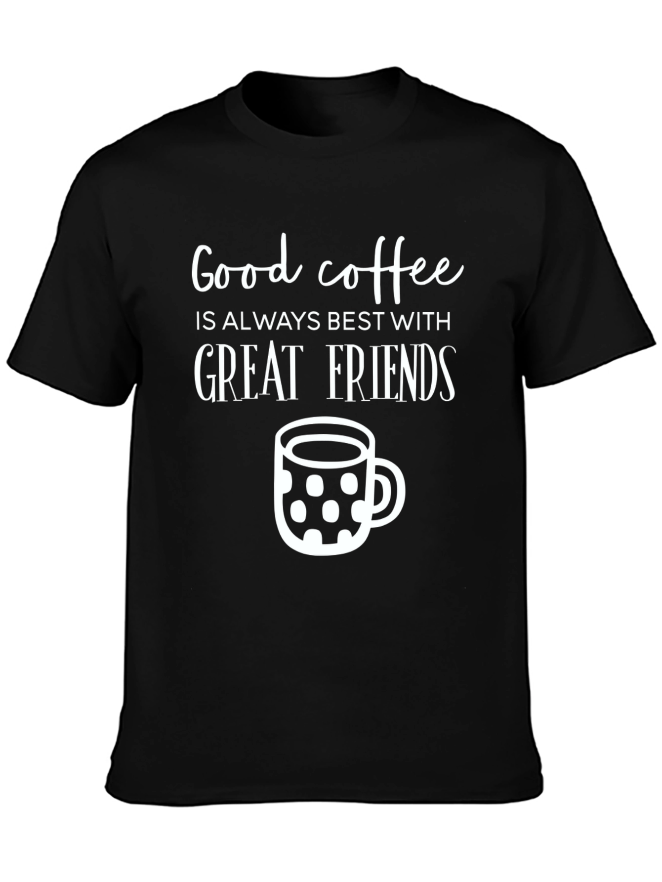 Good Coffee Great Friends T-Shirt