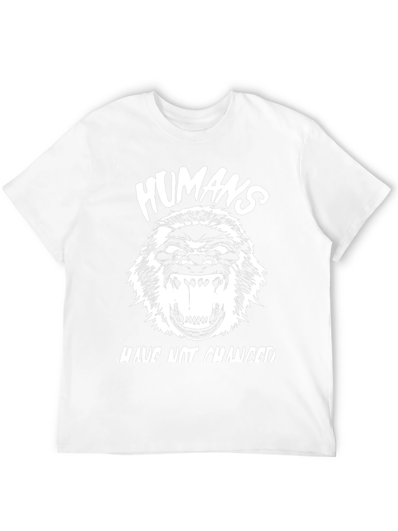 Humans Have Not Changed Graphic Tee