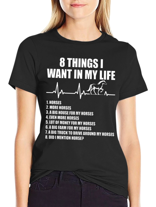 Horse Lover T-Shirt: 8 Things I Want In My Life