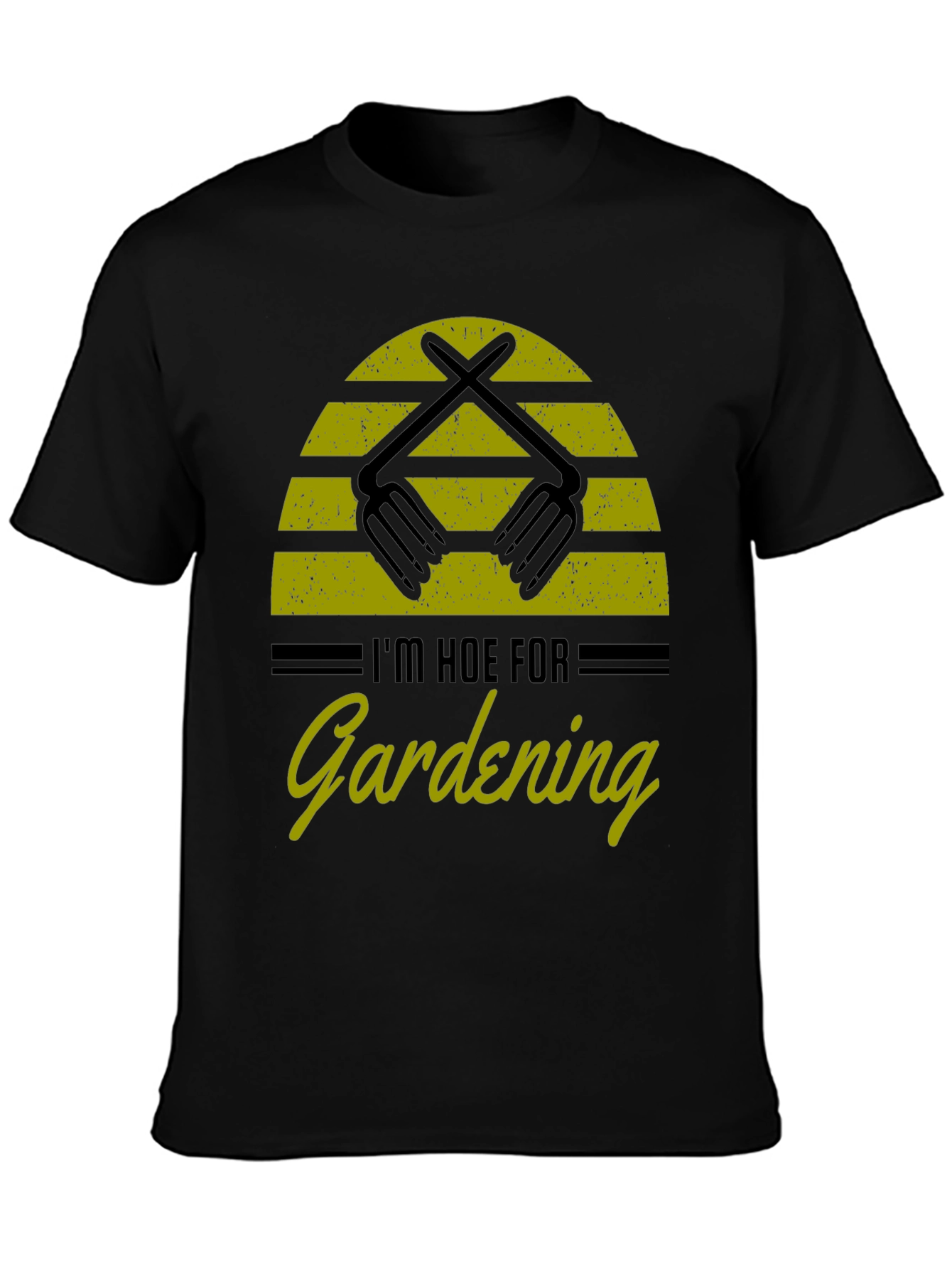 Im Hoe for Gardening T-Shirt