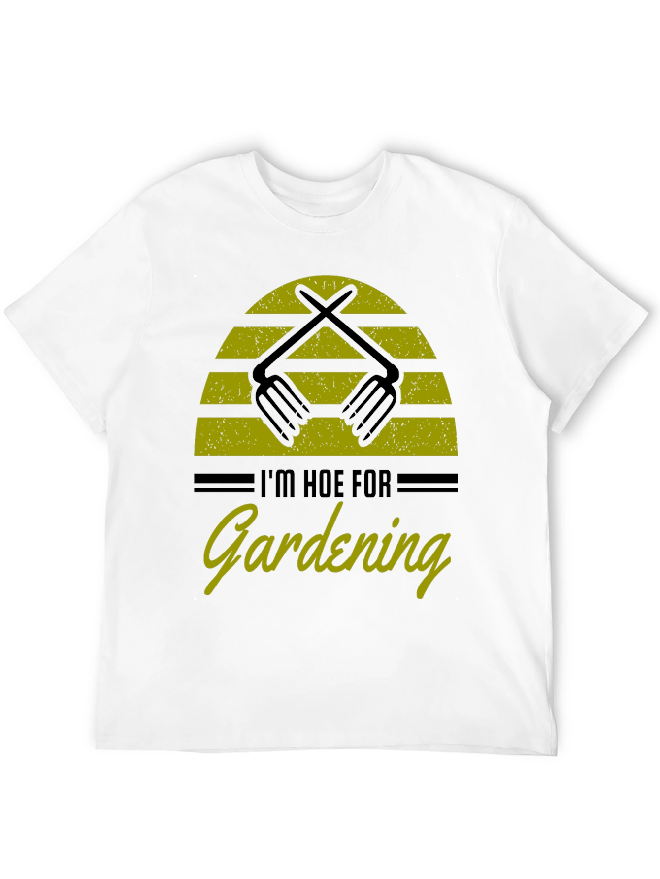 Im Hoe for Gardening T-Shirt