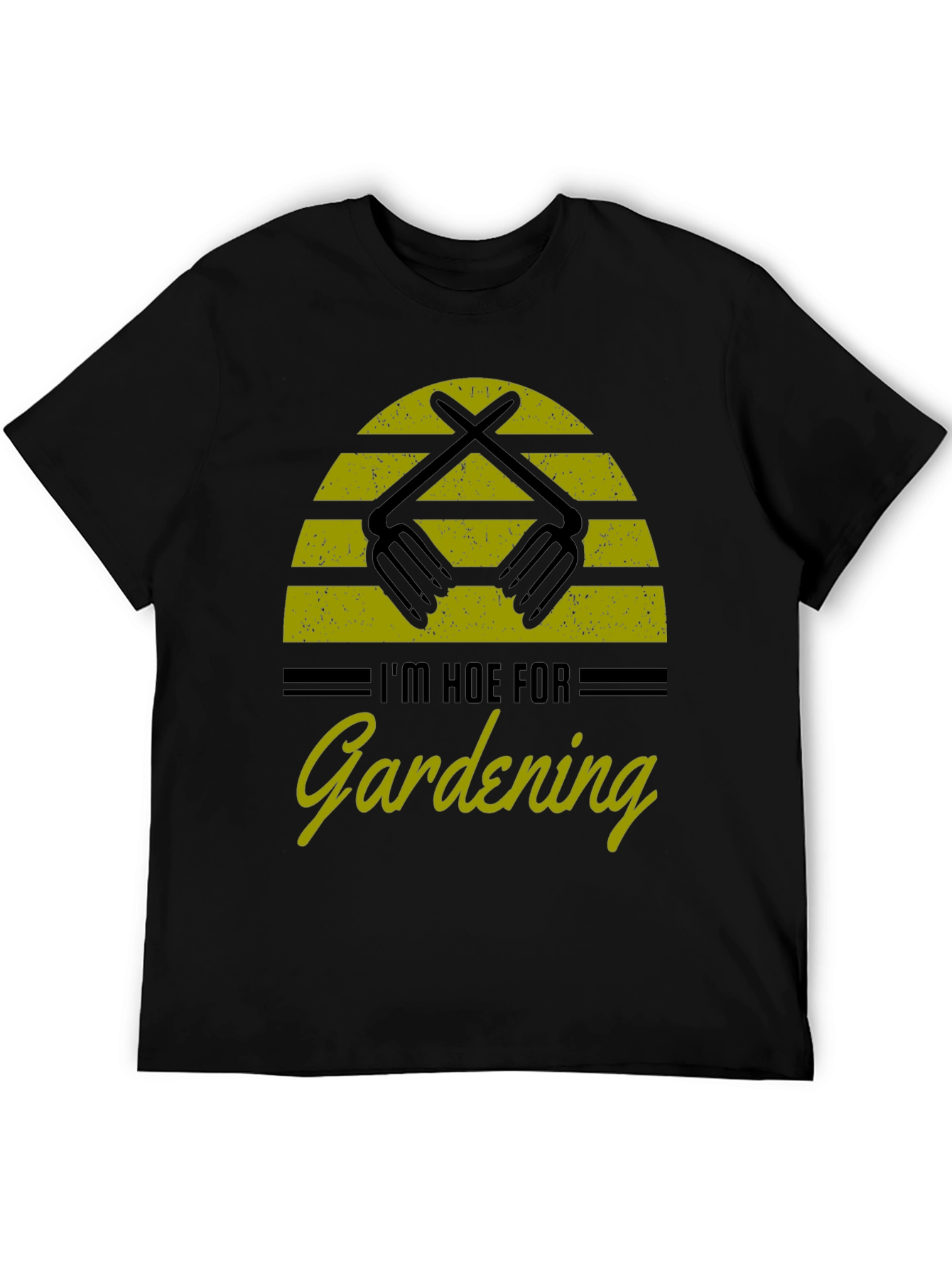 Im Hoe for Gardening T-Shirt