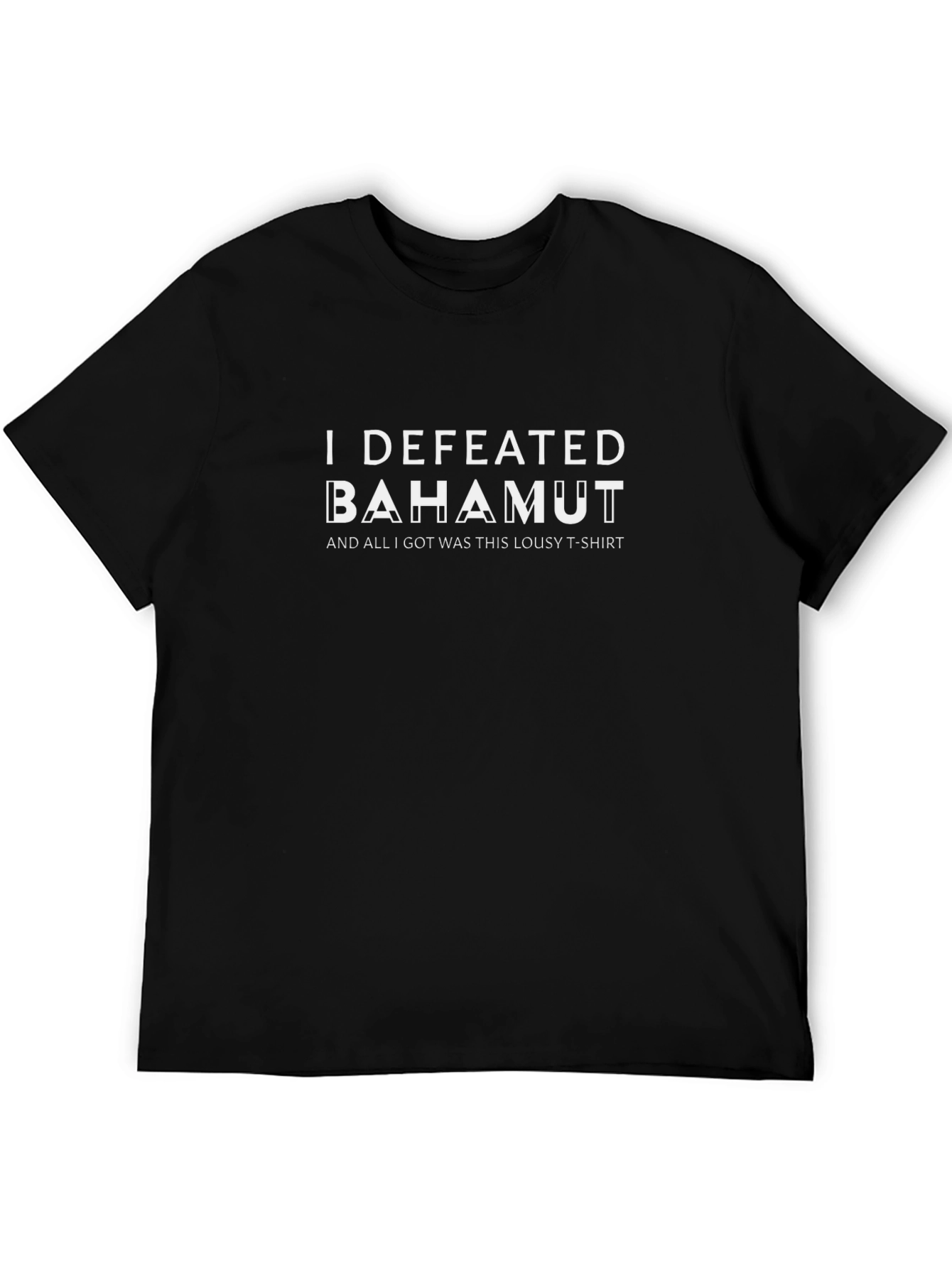 I Defeated Bahamut Funny Black T-Shirt
