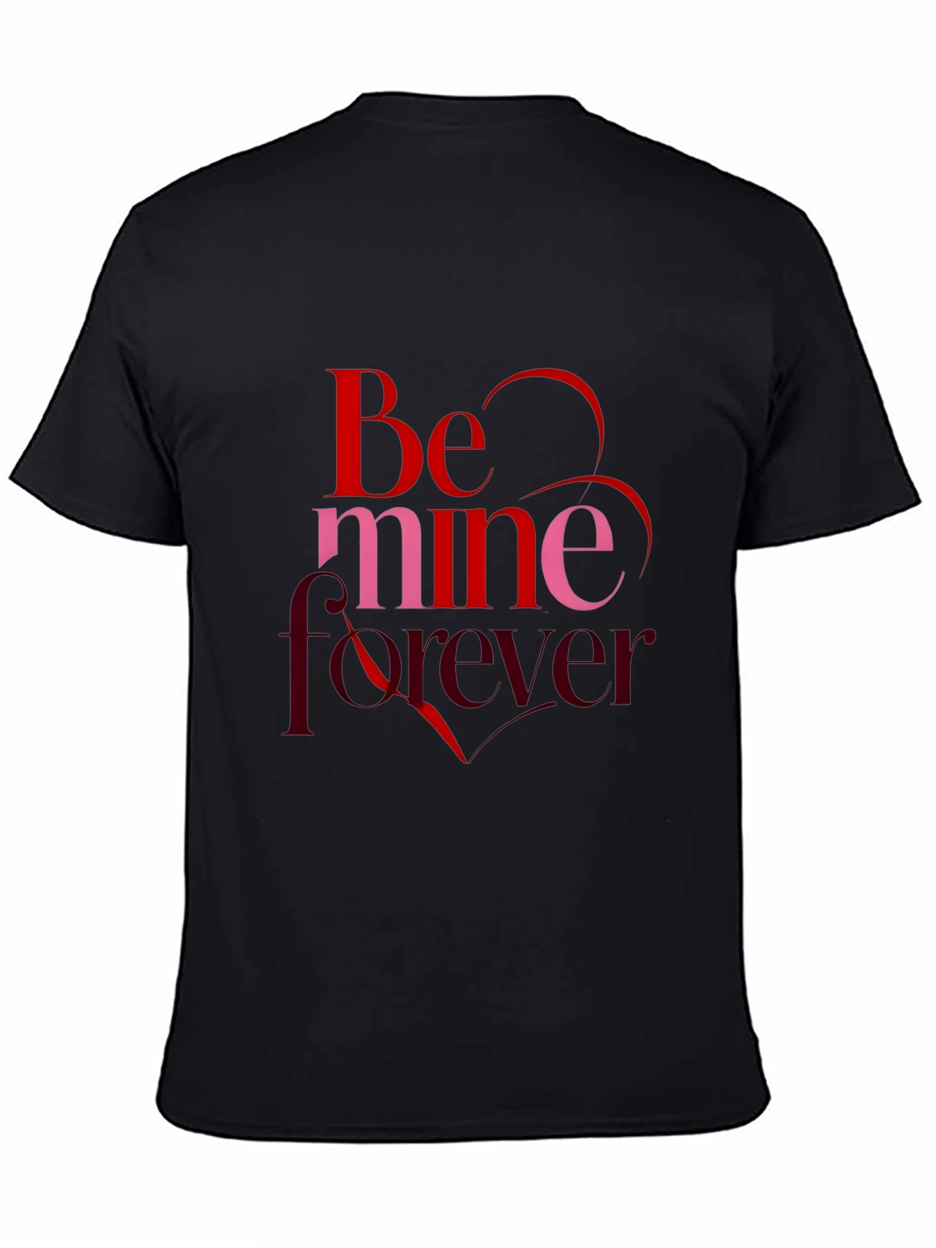 Be Mine Forever Valentines Day Black T-Shirt