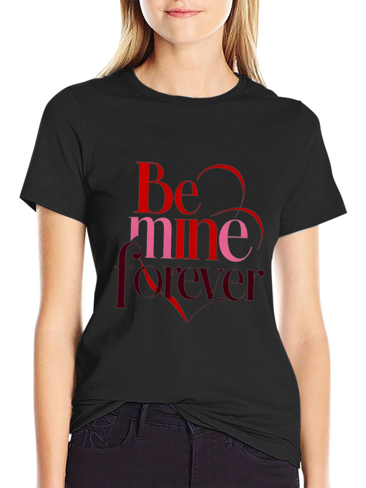 Be Mine Forever Valentines Day Black T-Shirt
