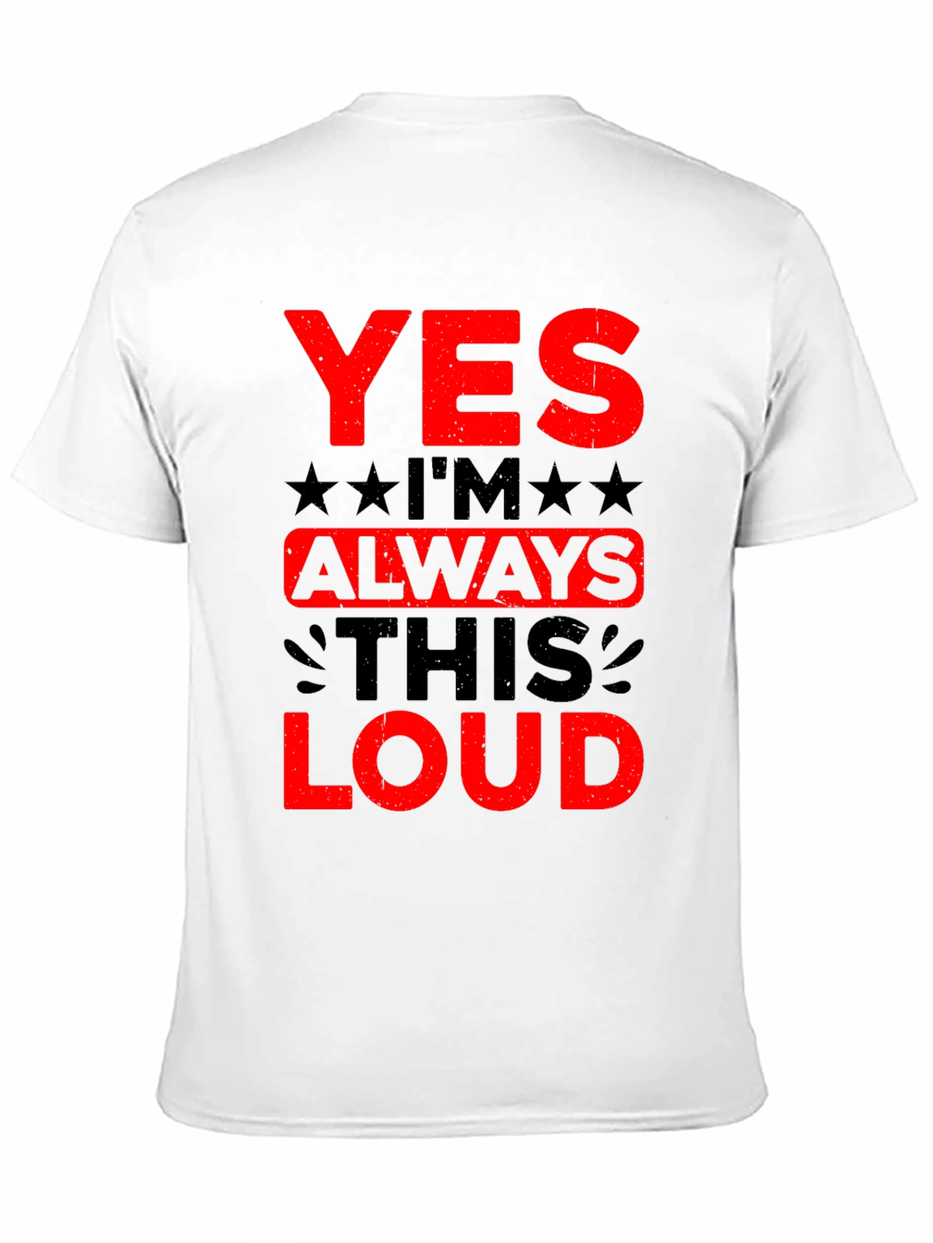 Yes Im Always This Loud Graphic T-Shirt