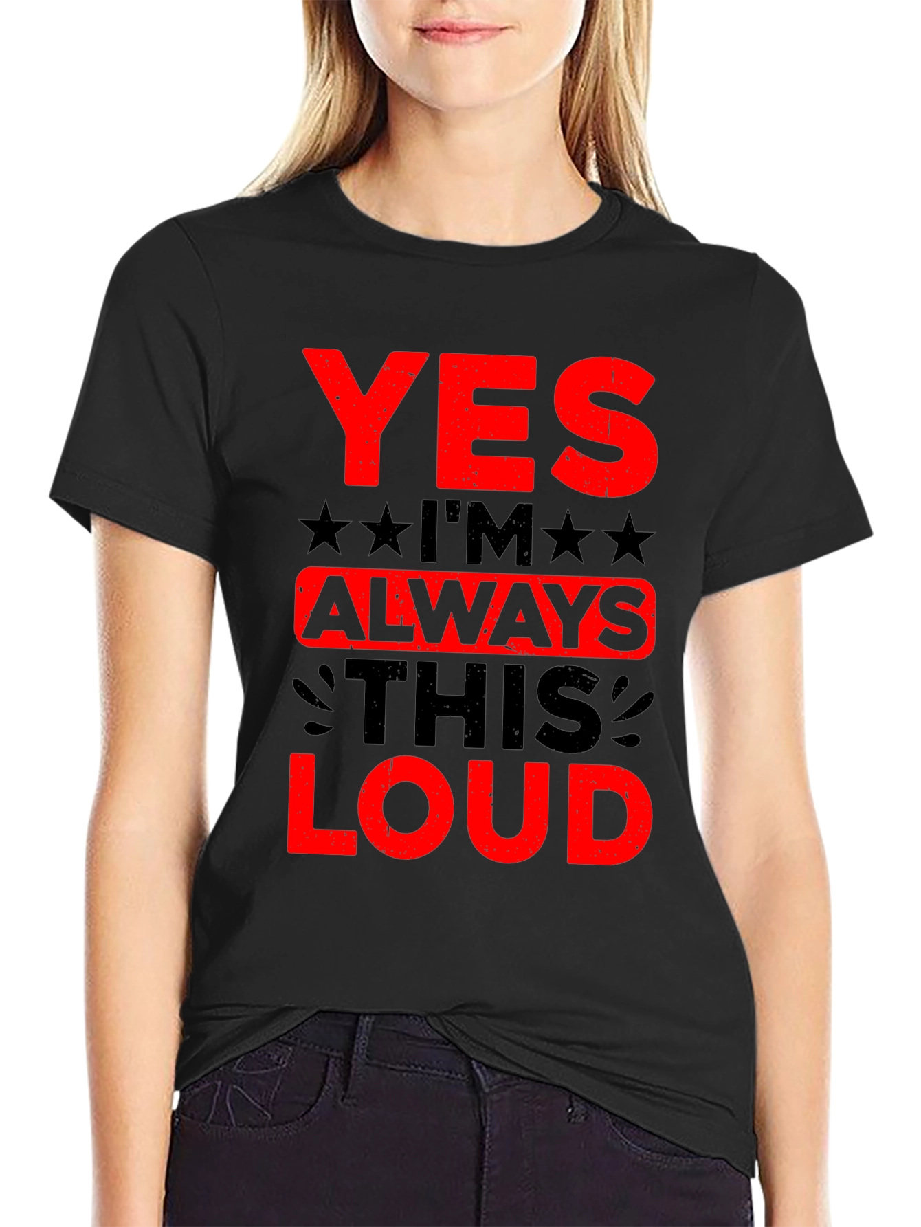 Yes Im Always This Loud Graphic T-Shirt