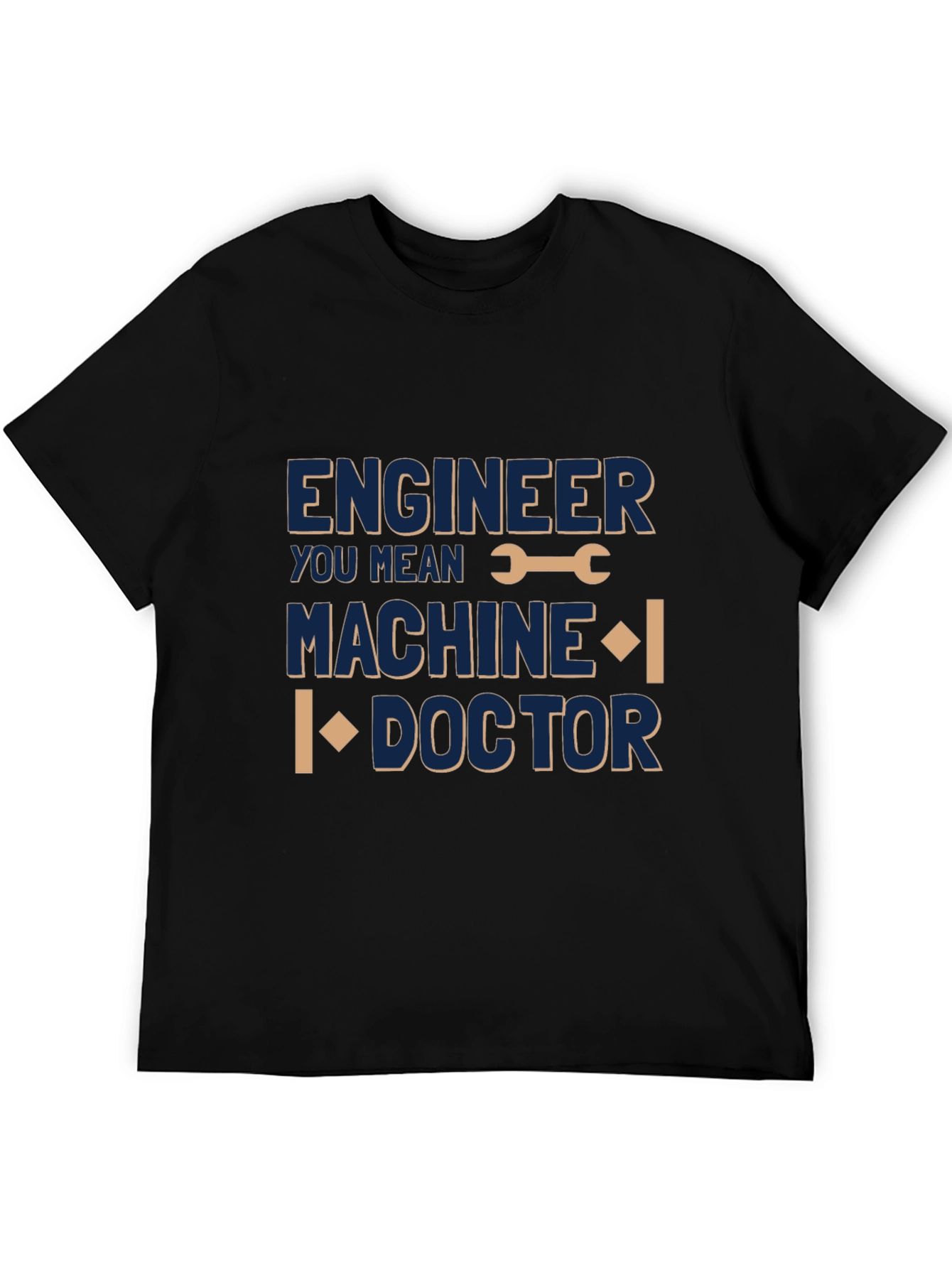 Engineer Machine Doctor Funny T-Shirt