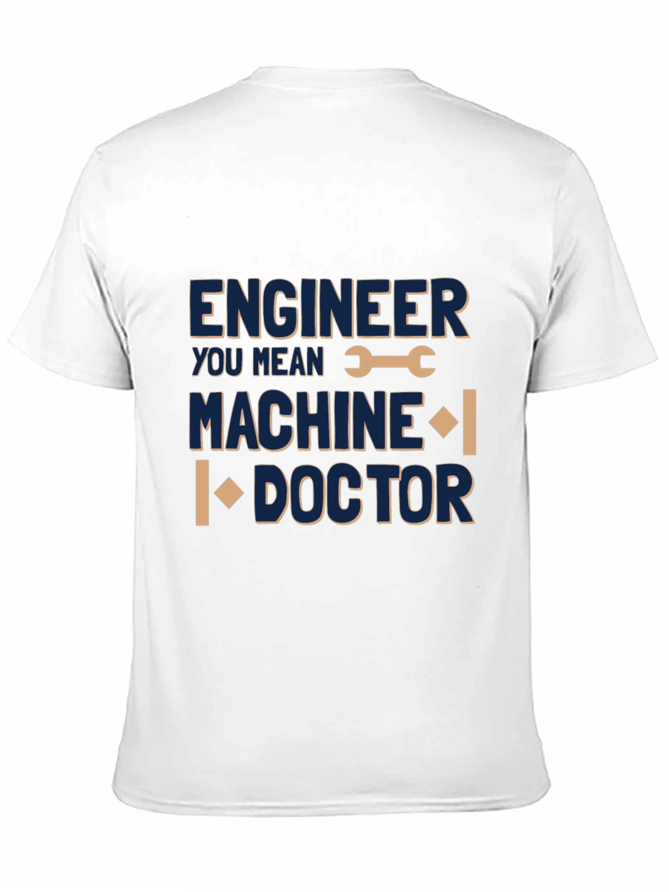 Engineer Machine Doctor Funny T-Shirt