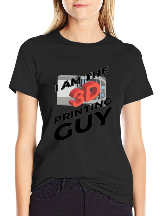 I AM THE 3D PRINTING GUY T-Shirt