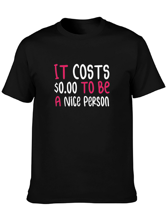 It Costs $0.00 To Be A Nice Person T-Shirt
