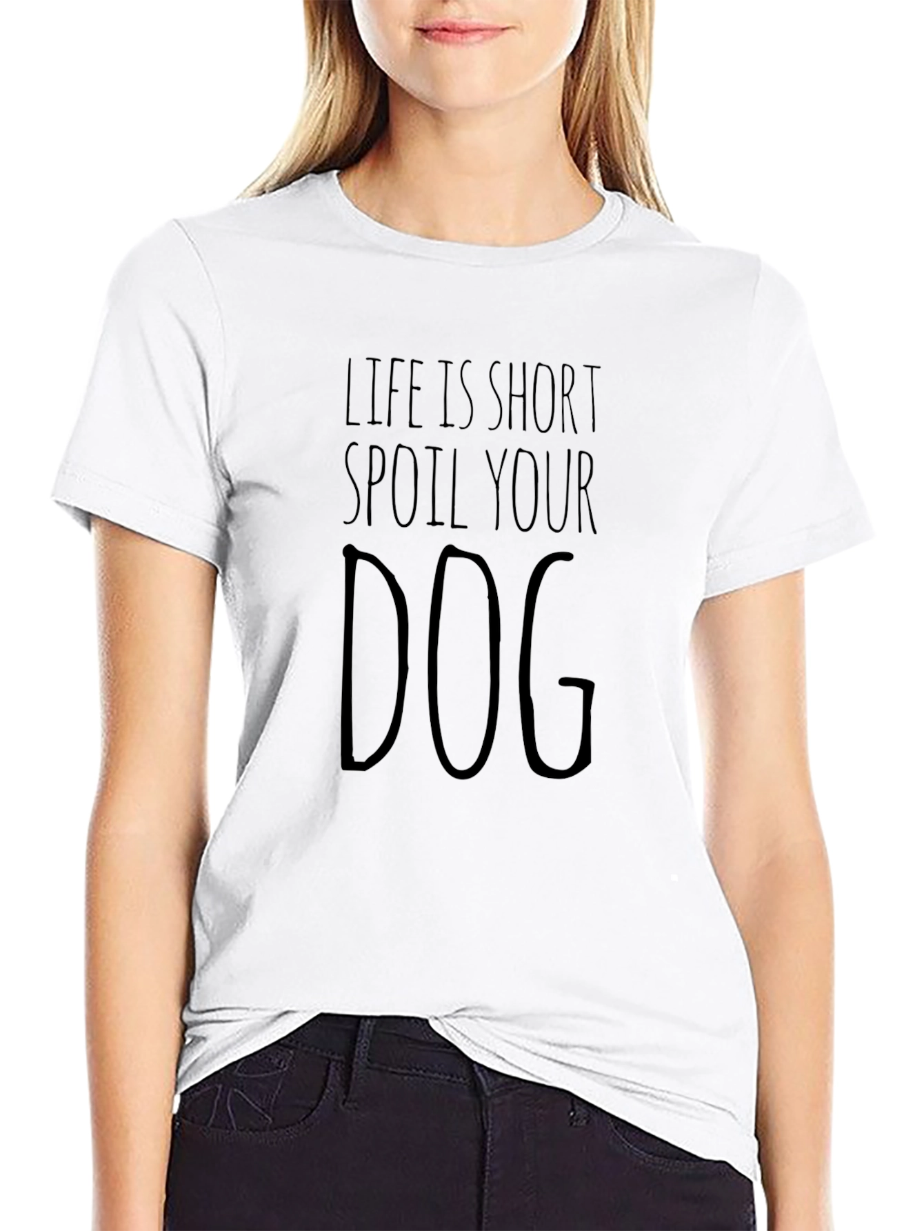 Life is Short Spoil Your Dog T-Shirt