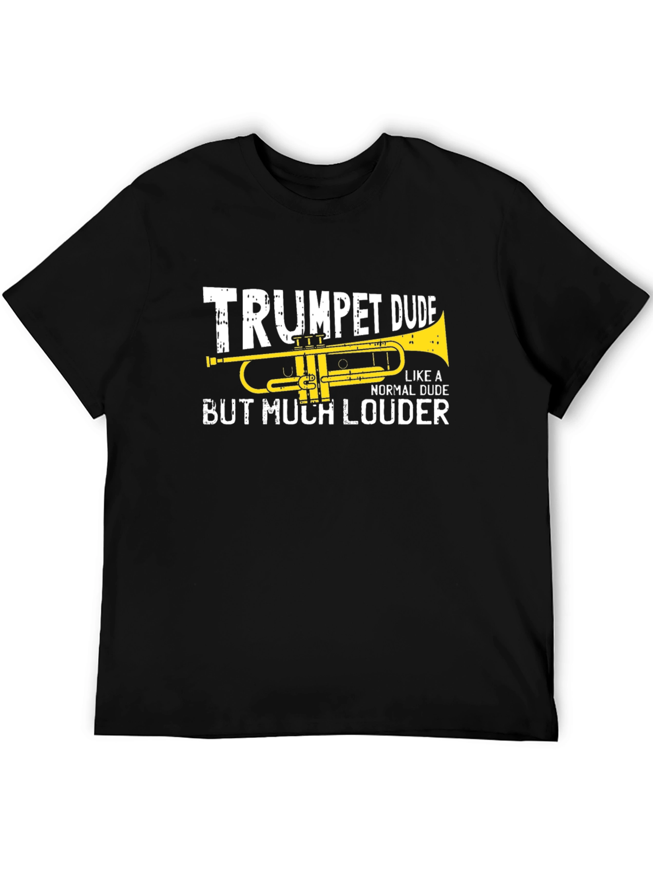 Trumpet Dude T-Shirt - But Much Louder