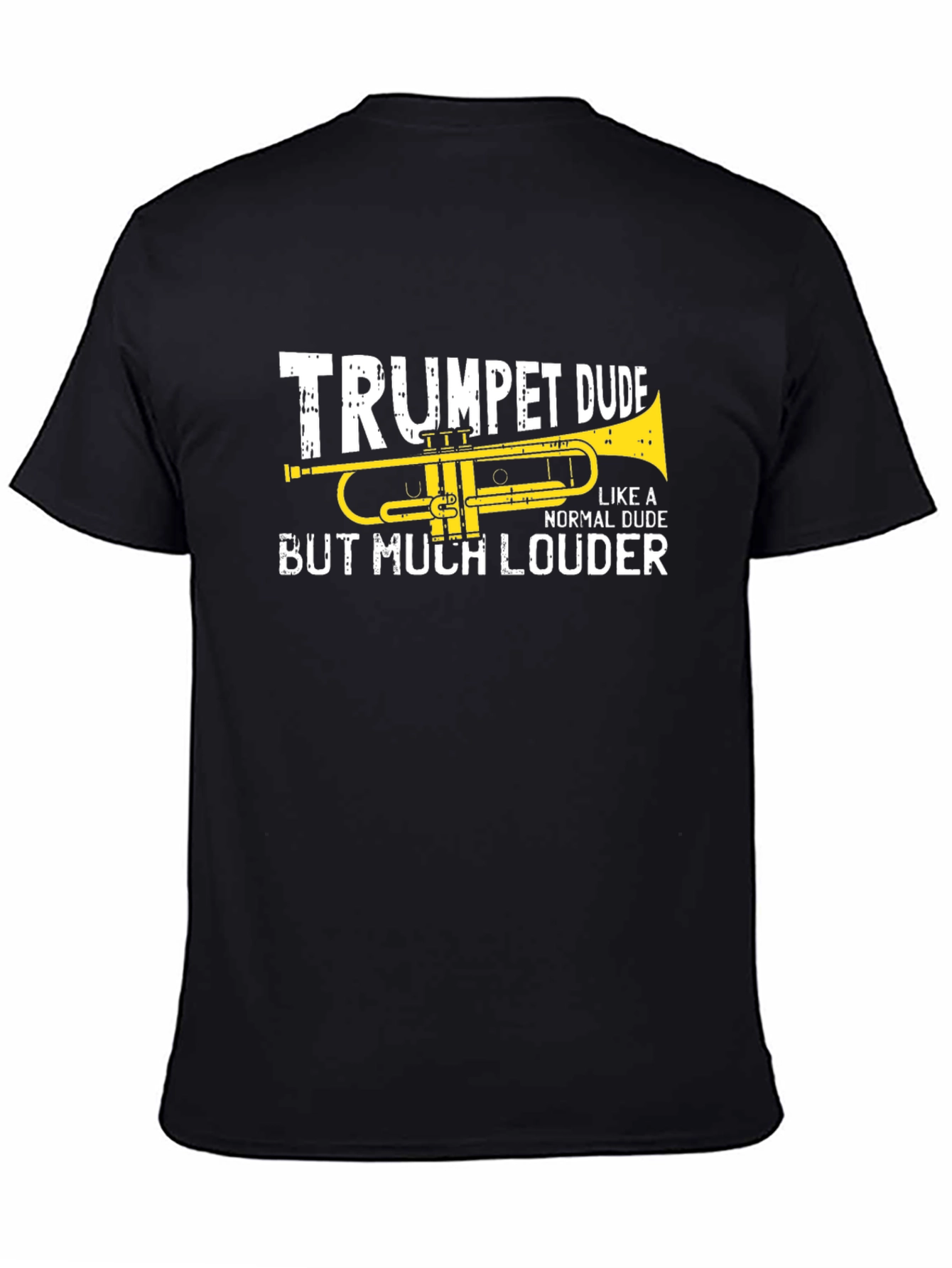 Trumpet Dude T-Shirt - But Much Louder
