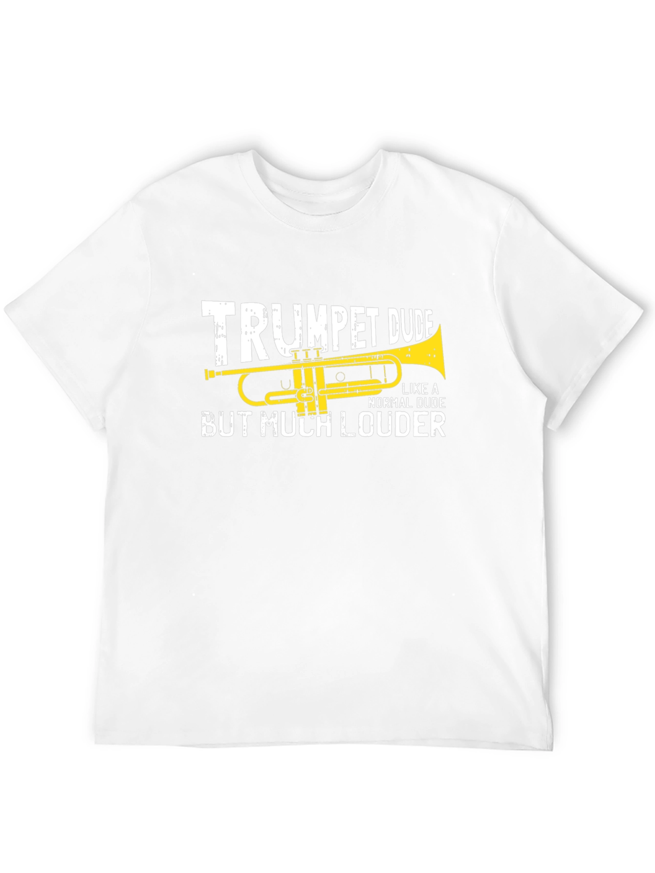 Trumpet Dude T-Shirt - But Much Louder