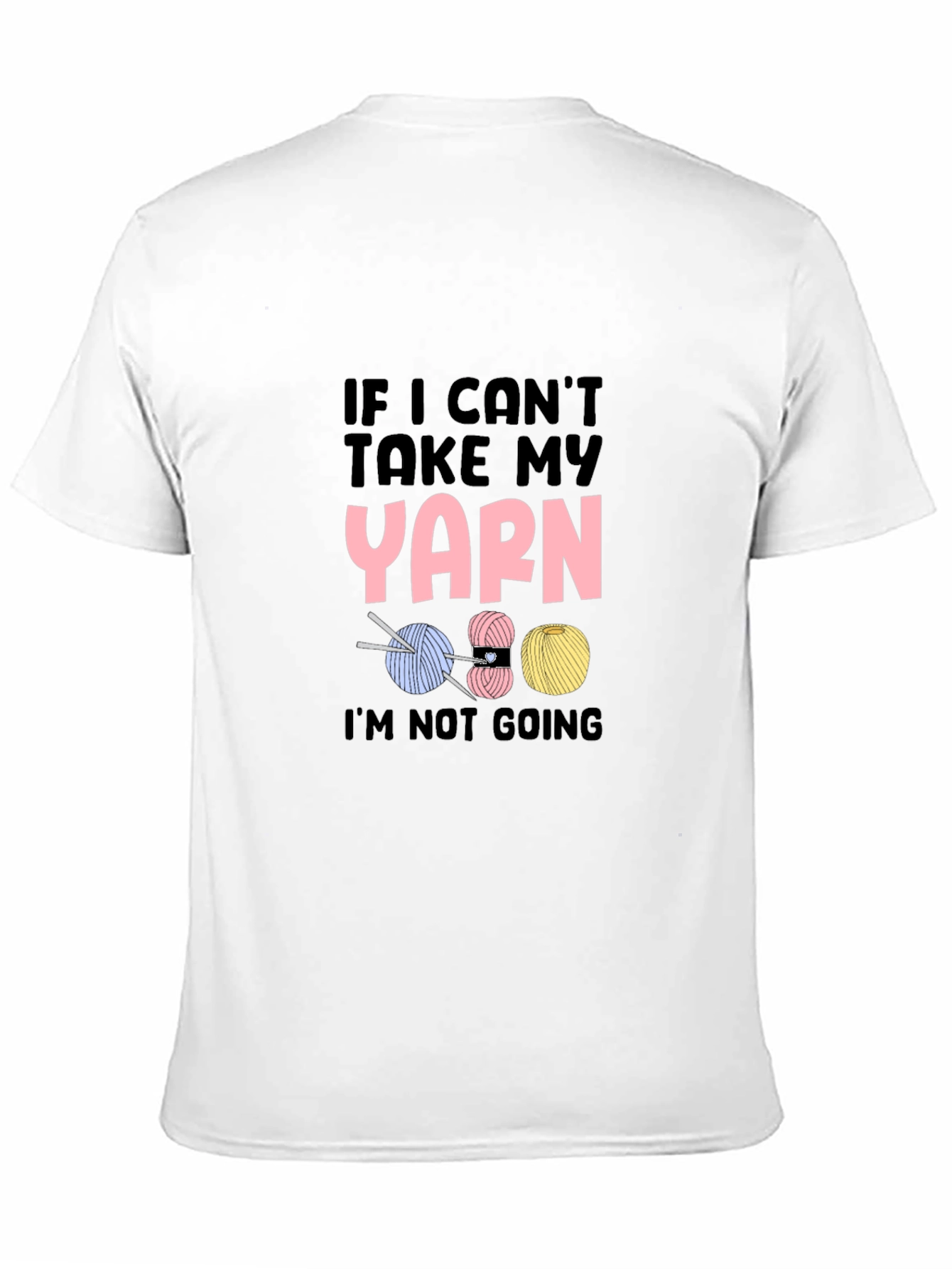 If I Cant Take My Yarn Funny Knitting T-Shirt