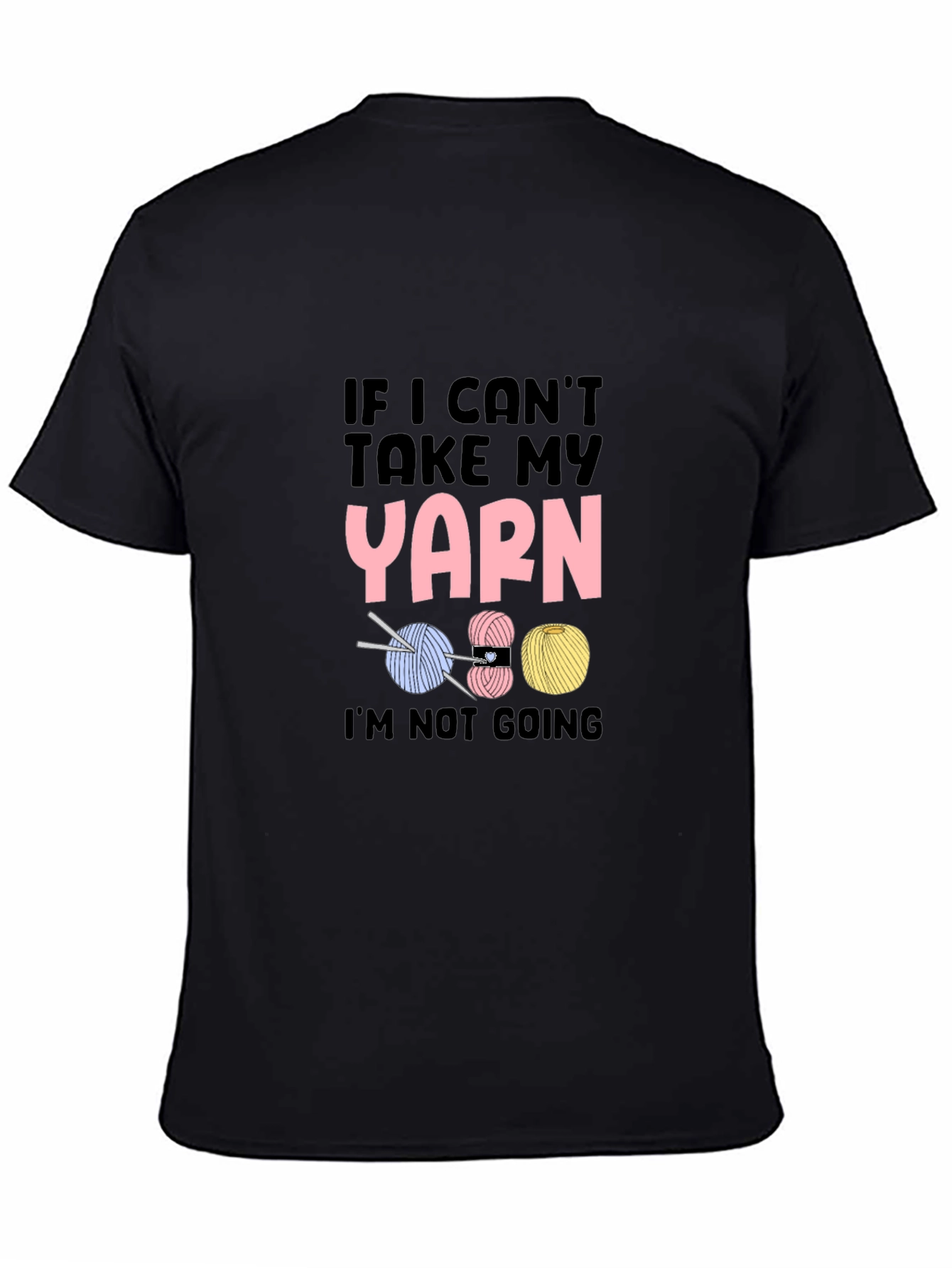 If I Cant Take My Yarn Funny Knitting T-Shirt