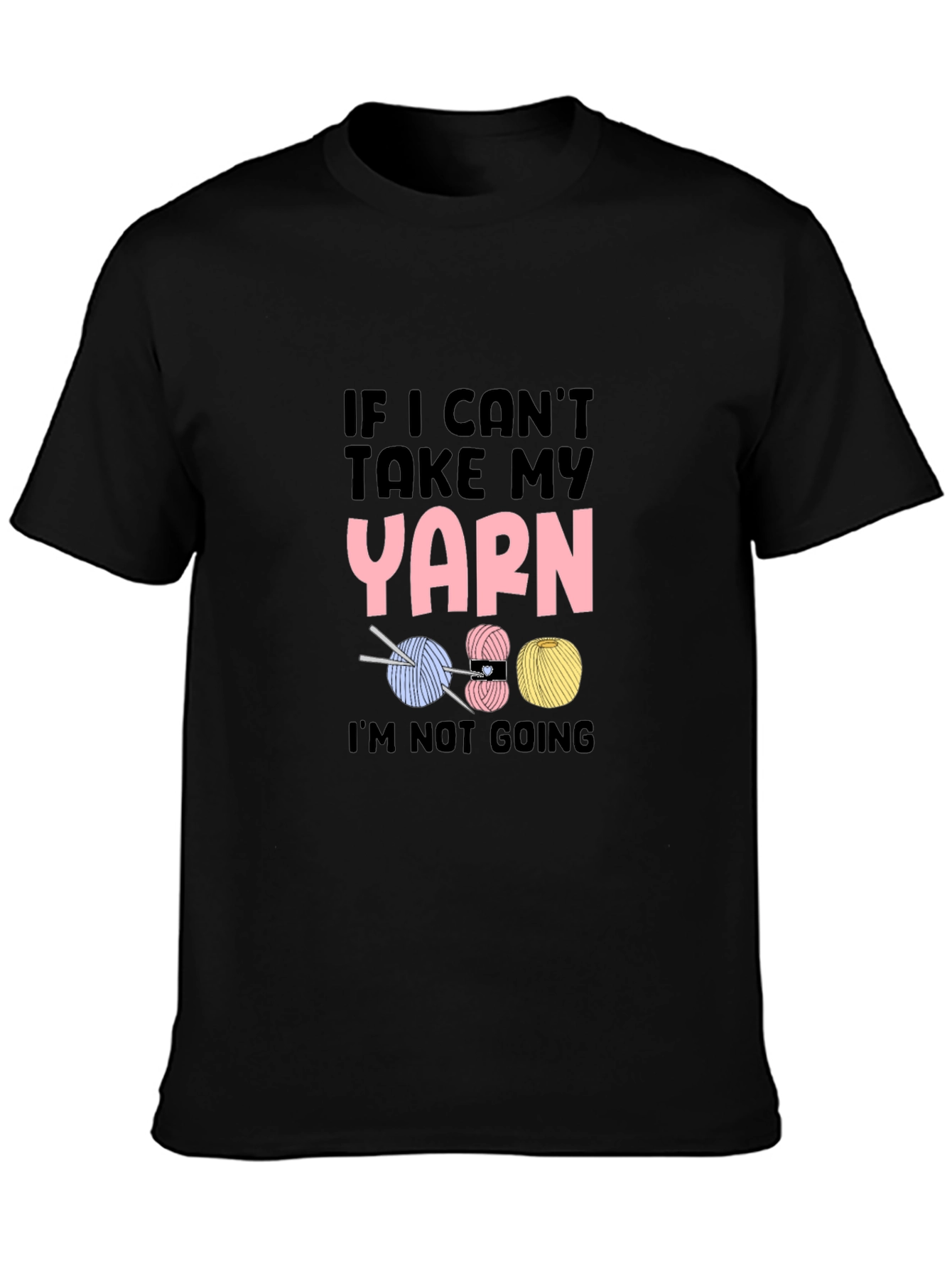 If I Cant Take My Yarn Funny Knitting T-Shirt