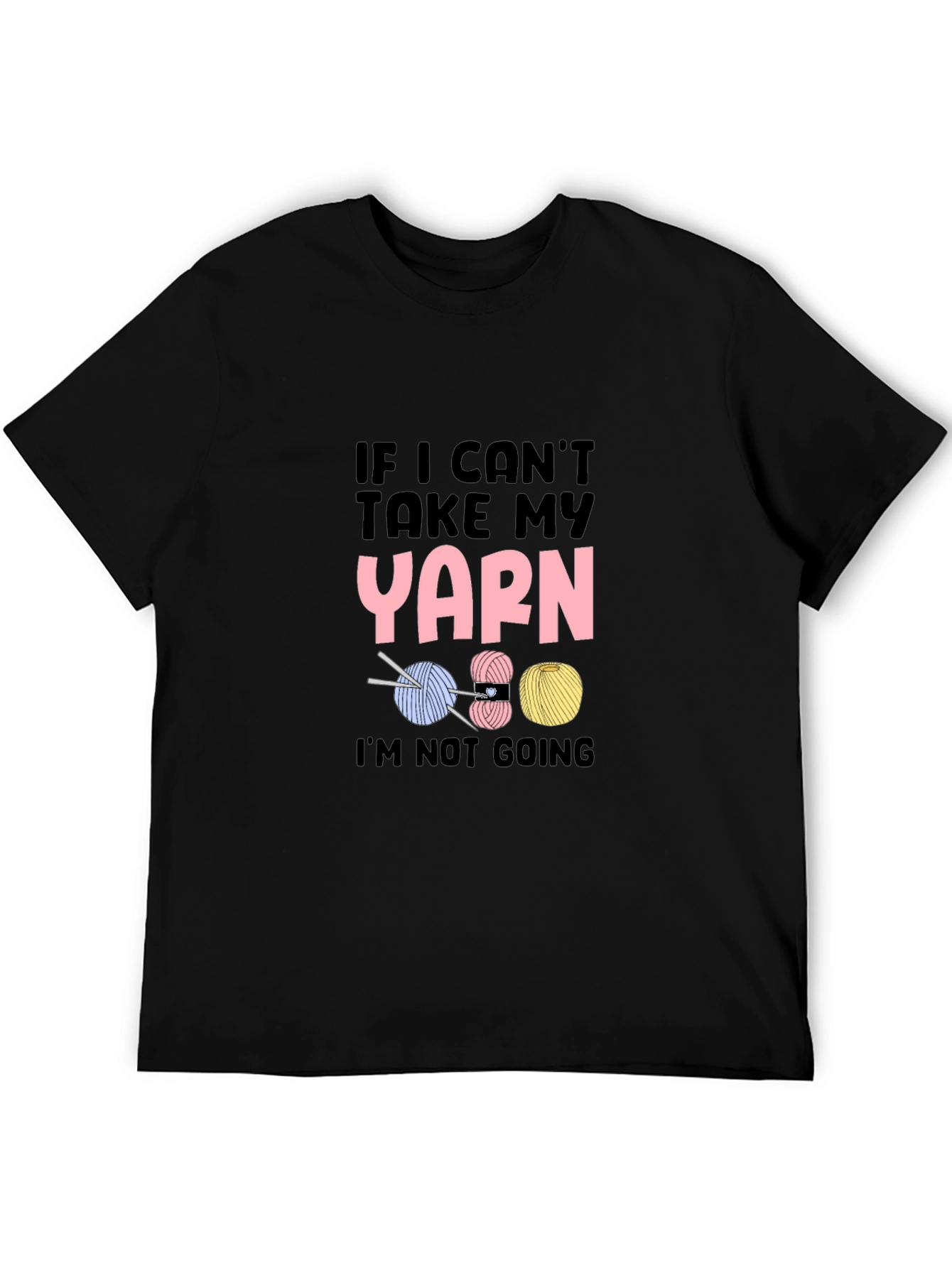 If I Cant Take My Yarn Funny Knitting T-Shirt