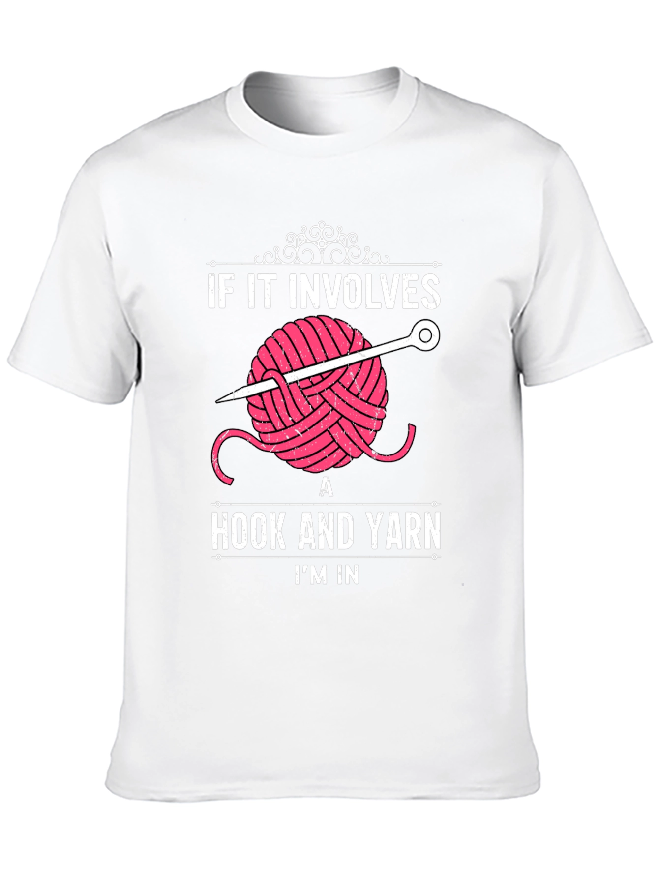 Crochet Lover T-Shirt - Hook and Yarn Im In!