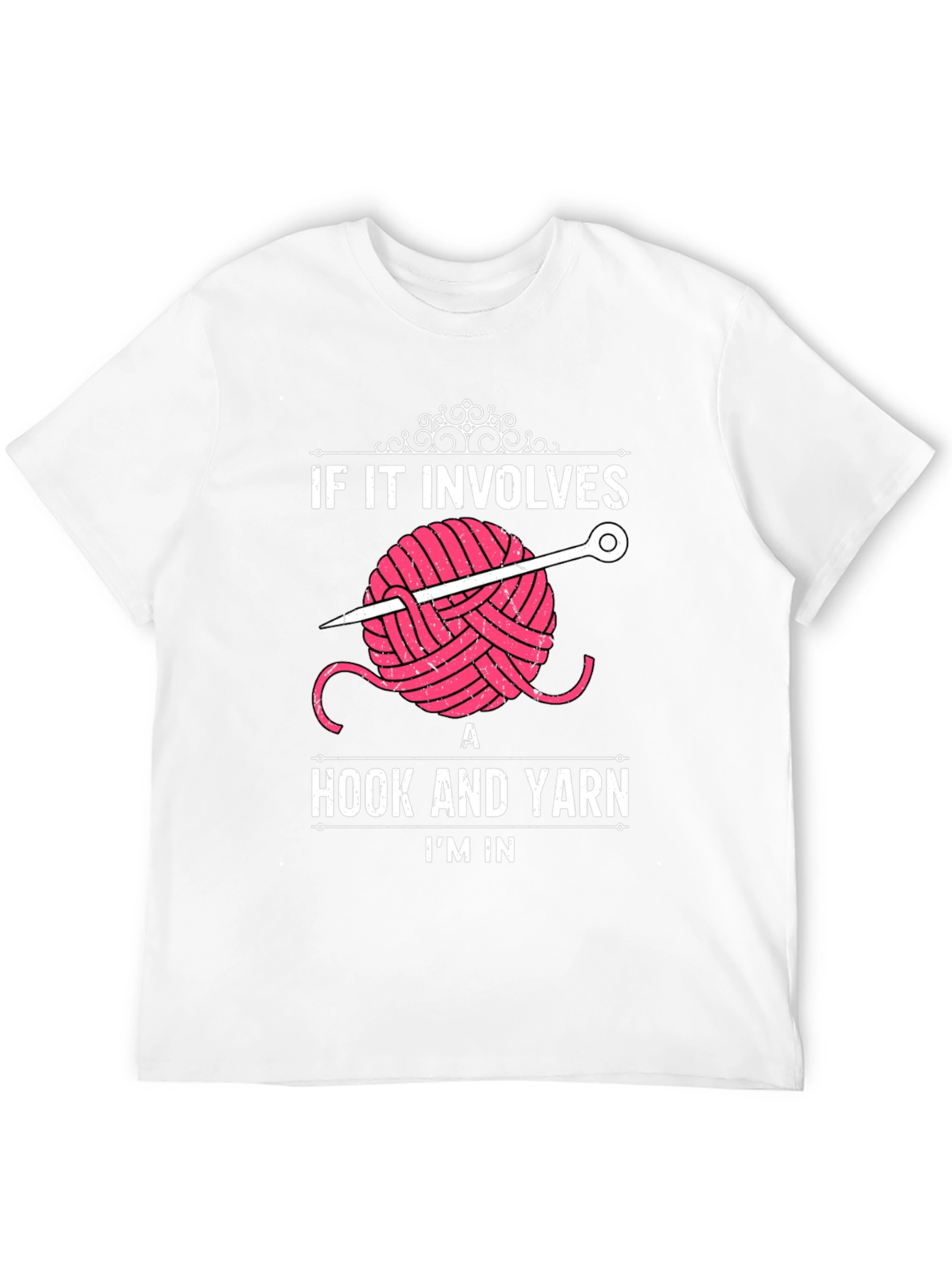 Crochet Lover T-Shirt - Hook and Yarn Im In!