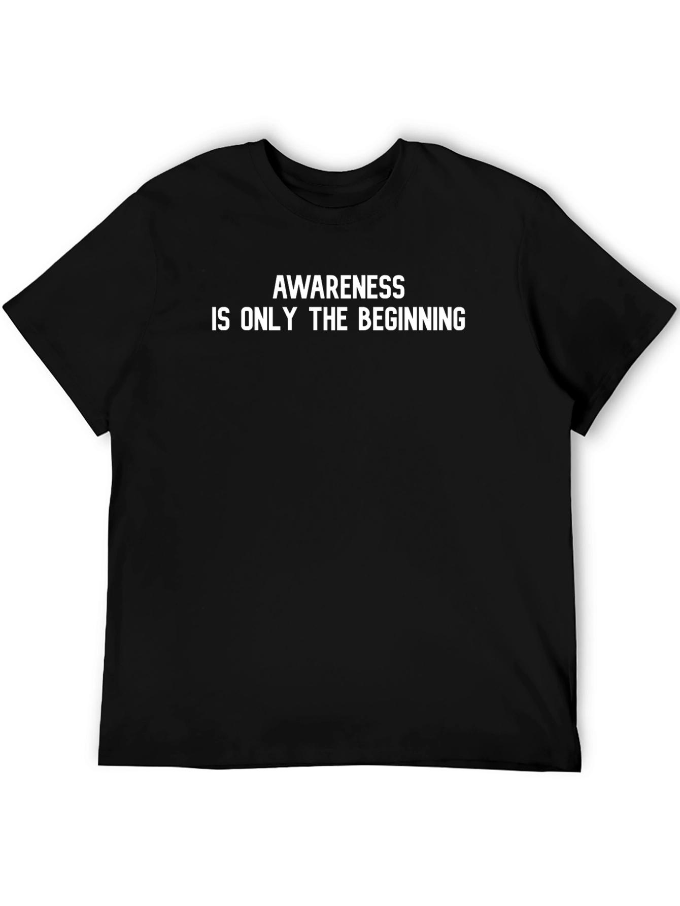 Awareness is Only The Beginning Tee