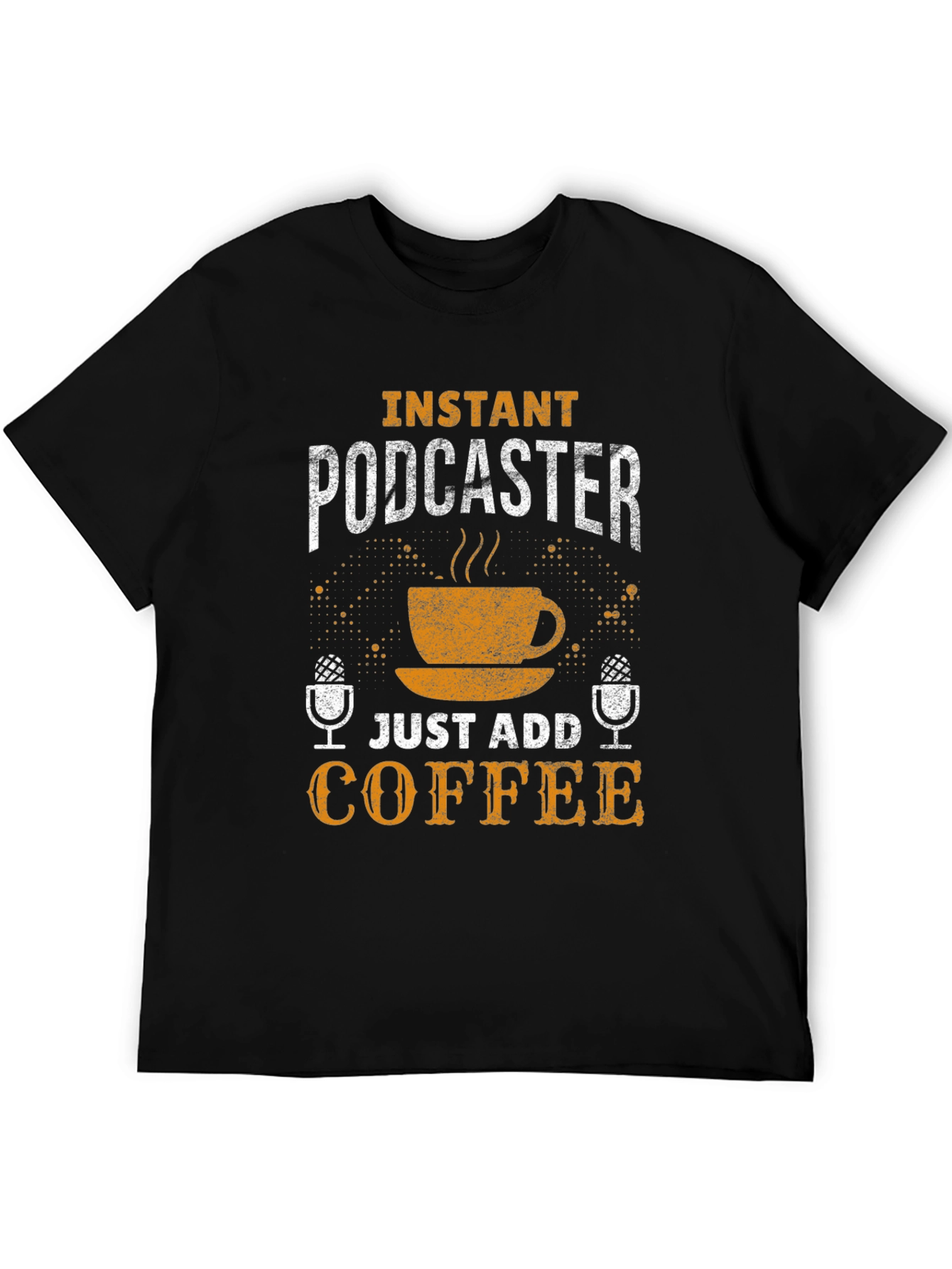 Instant Podcaster T-Shirt - Just Add Coffee!