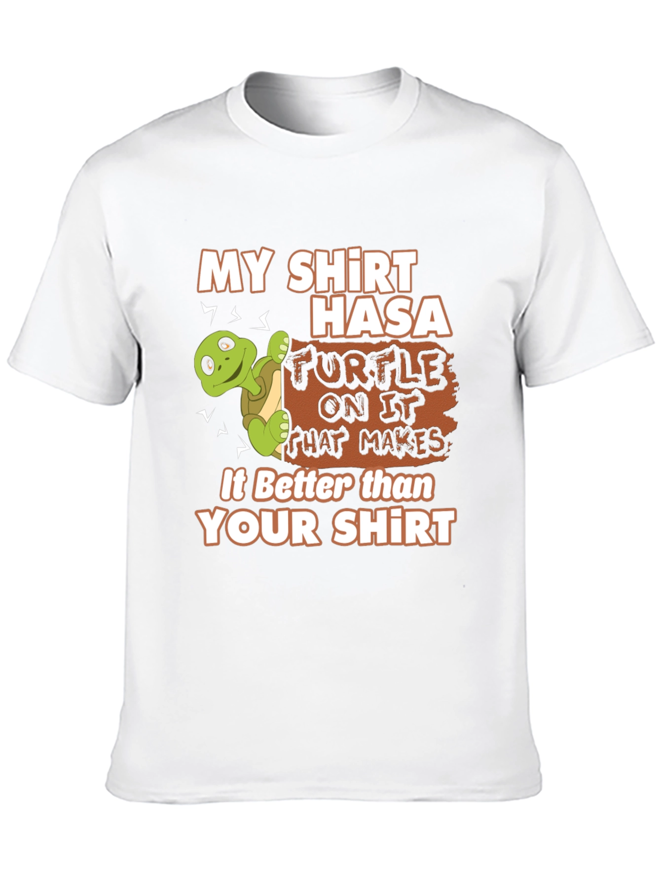 Funny Turtle Graphic Tee - My Shirt is Better