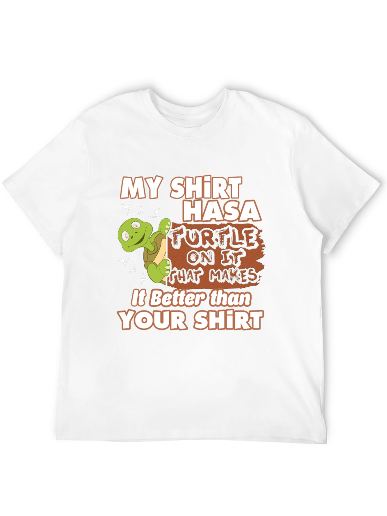 Funny Turtle Graphic Tee - My Shirt is Better