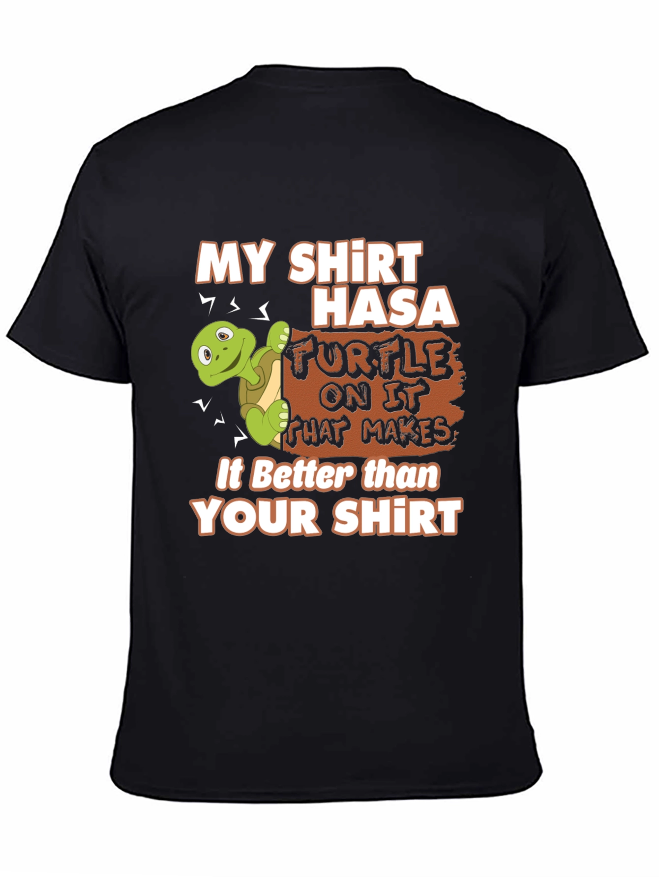 Funny Turtle Graphic Tee - My Shirt is Better
