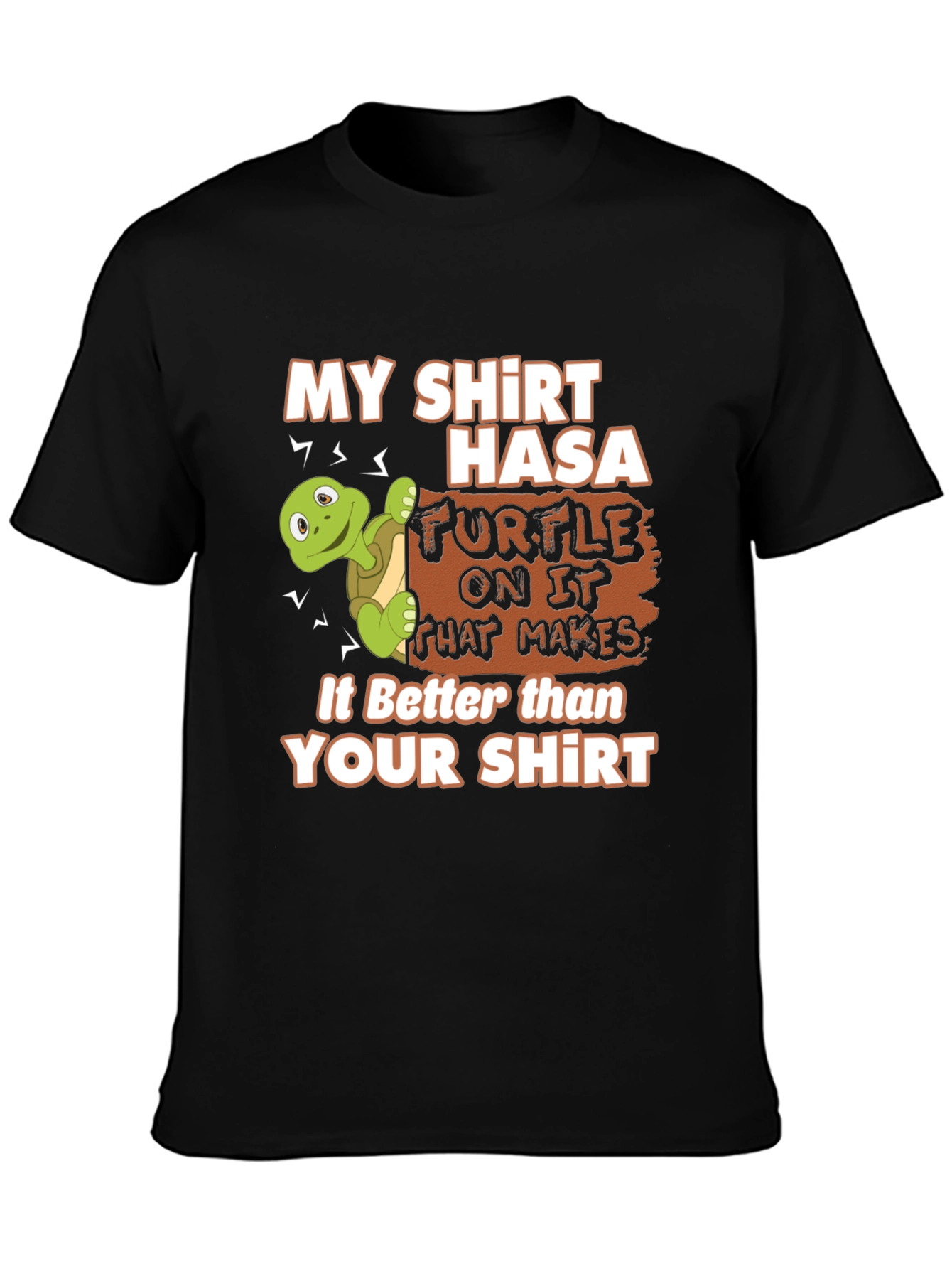 Funny Turtle Graphic Tee - My Shirt is Better