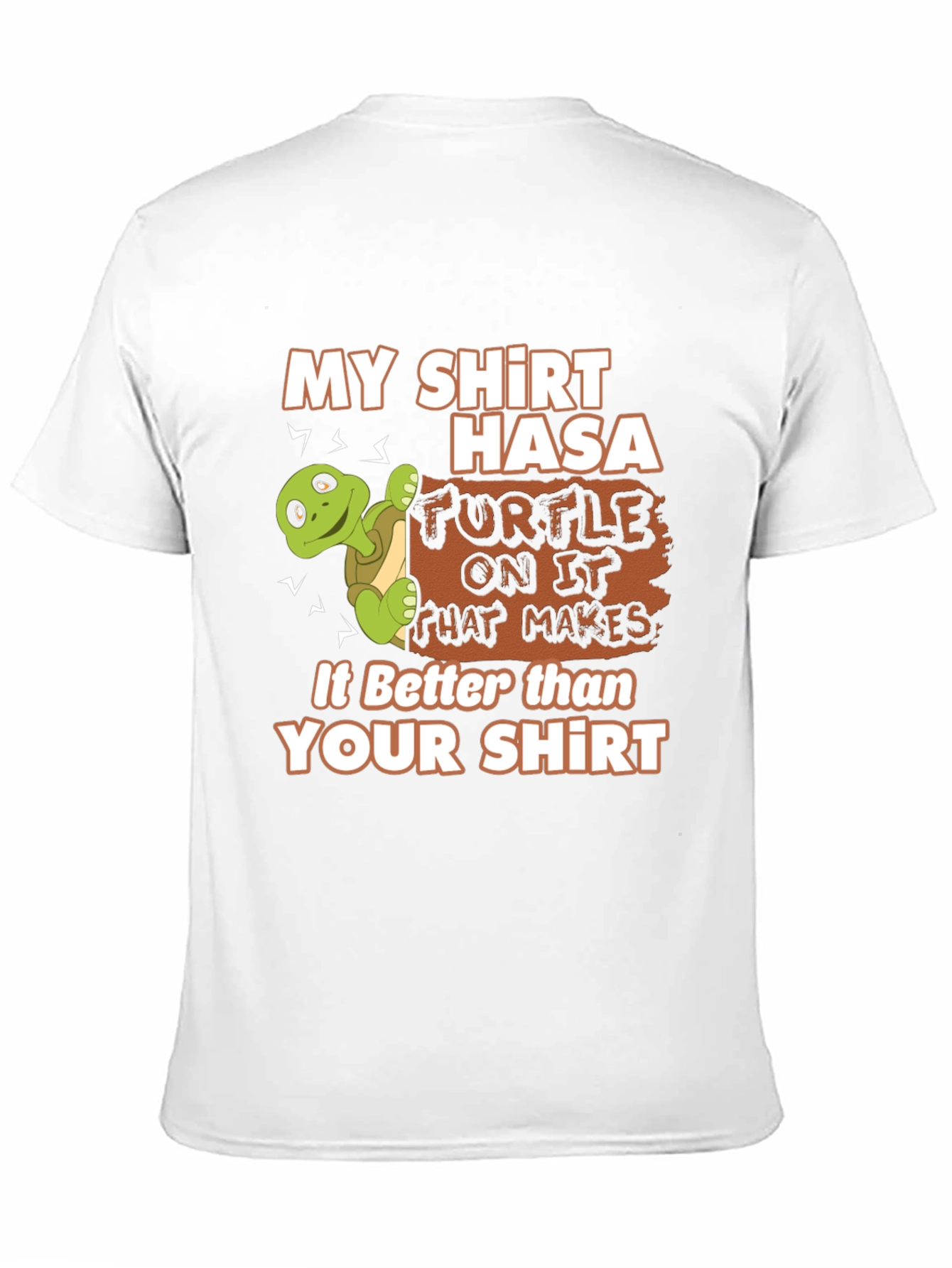 Funny Turtle Graphic Tee - My Shirt is Better